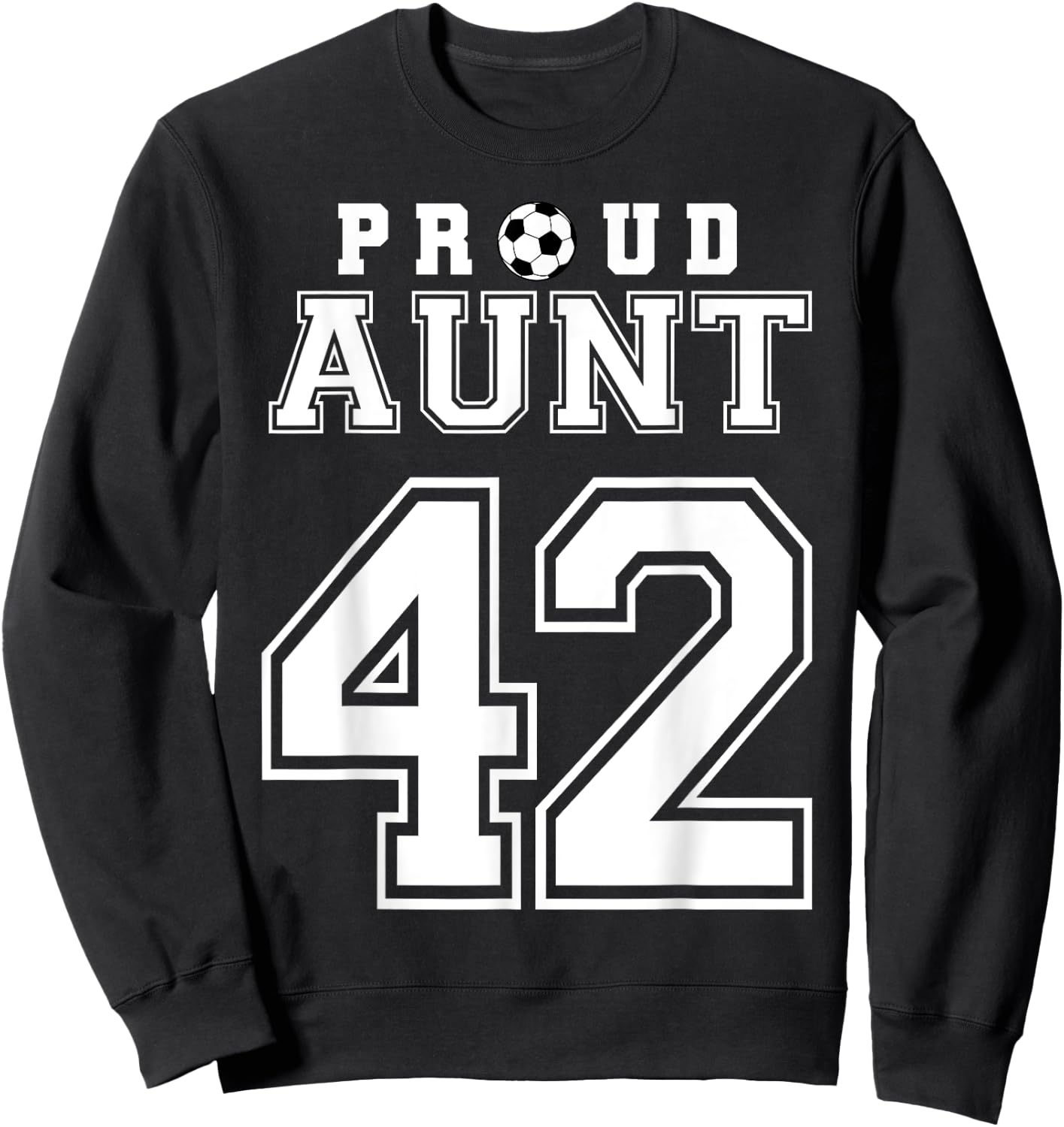 Number 42 Custom Proud Soccer Futbol Aunt Personalized Sweatshirt - Sweatshirt | Black