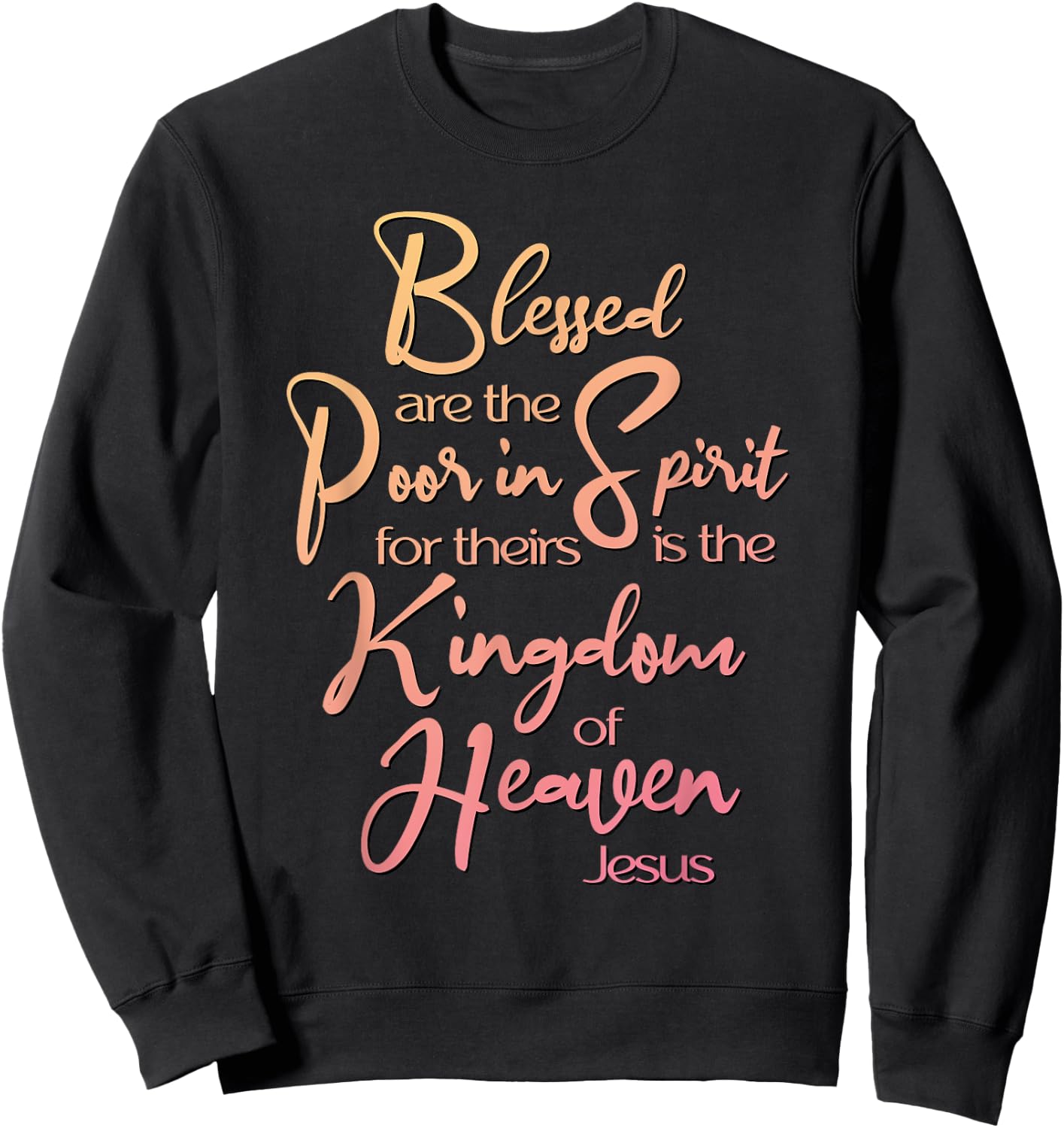 Blessed Are, Beatitude, Sermon on the Mount, Jesus Quote Sweatshirt - Sweatshirt | Black