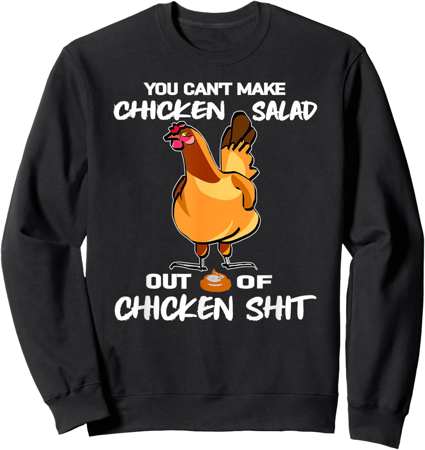 You Can't Make Chicken Salad Funny Farm Hen Poultry Humor Sweatshirt - Sweatshirt | Black