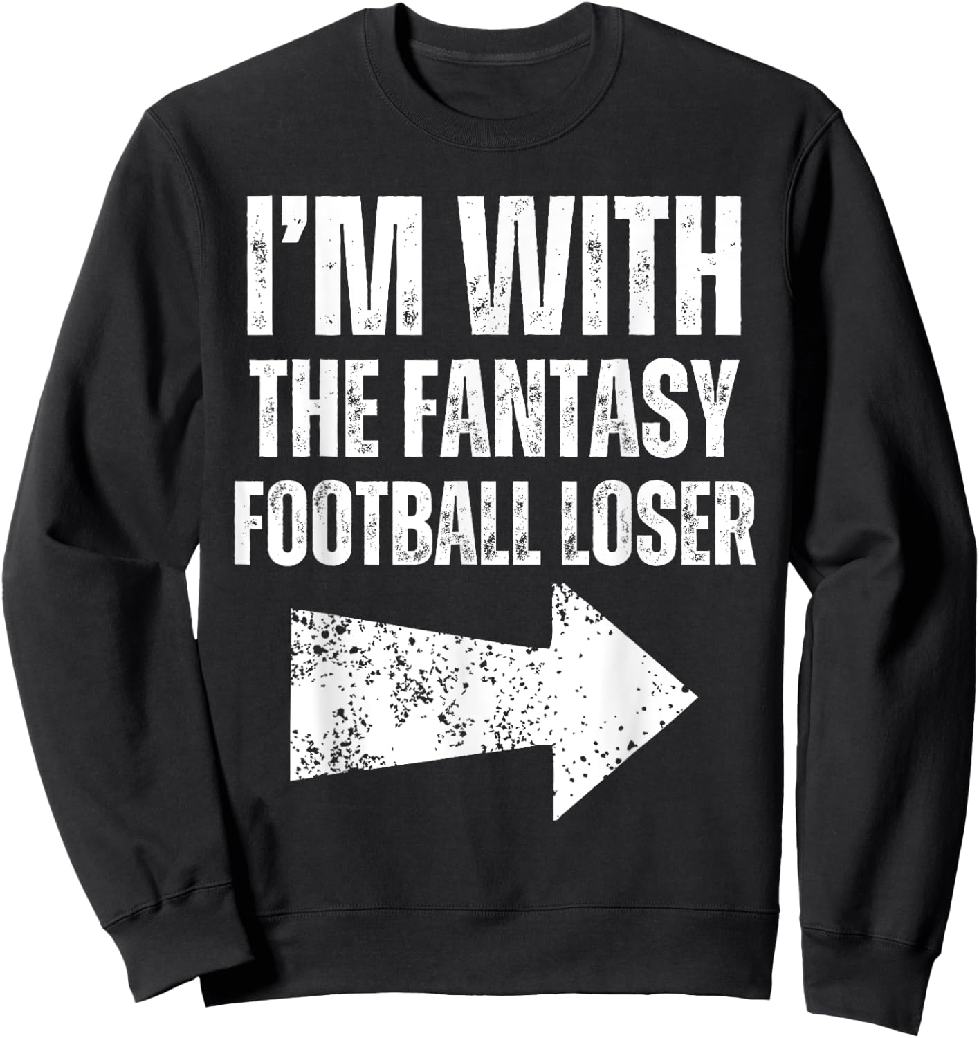 I'm With the Fantasy Football Loser Funny Girlfriend Wife Sweatshirt - Sweatshirt | Black
