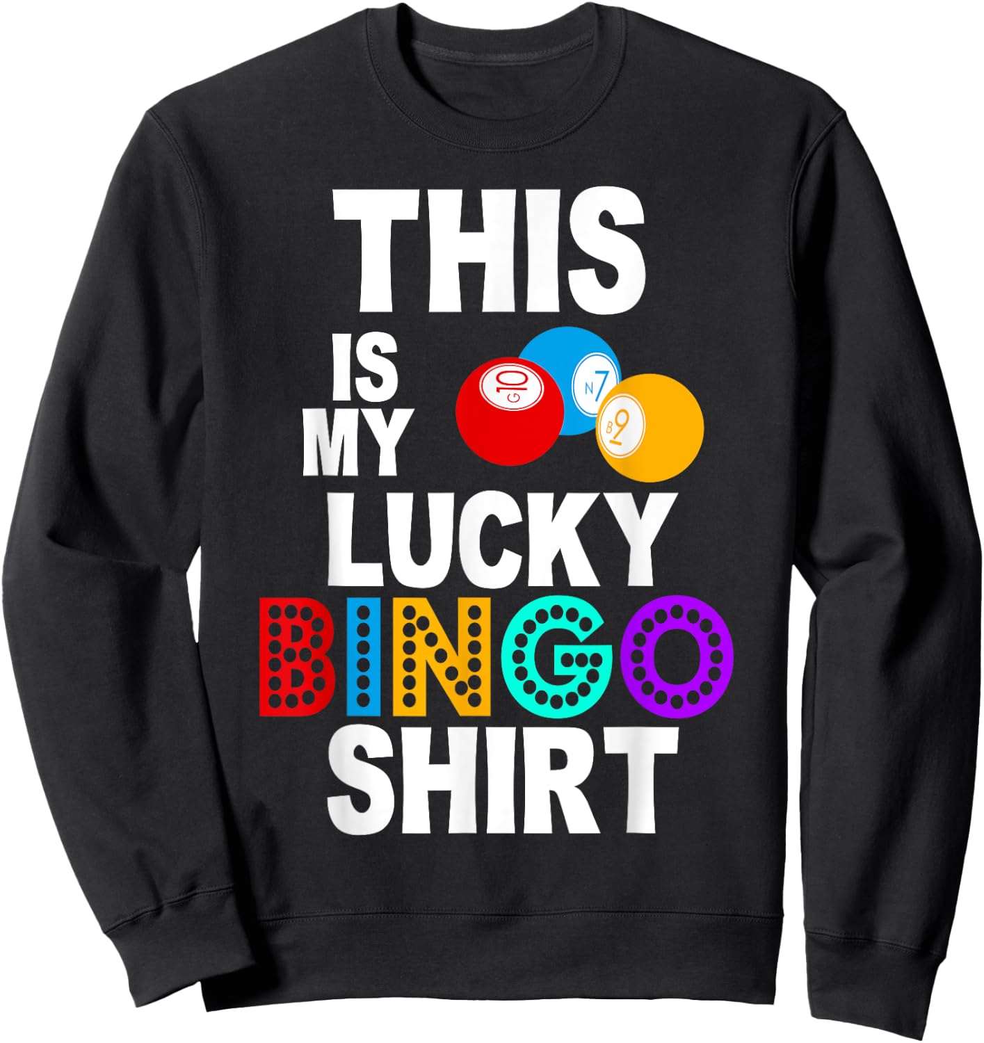 Lucky Bingo Shirt Funny Bingo Player Hobby Gambling Bingo Sweatshirt - Sweatshirt | Black
