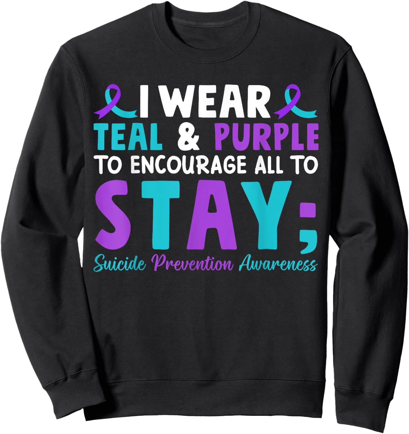 I Wear Teal and Purple to Encourage All To Stay Sweatshirt - Sweatshirt | Black