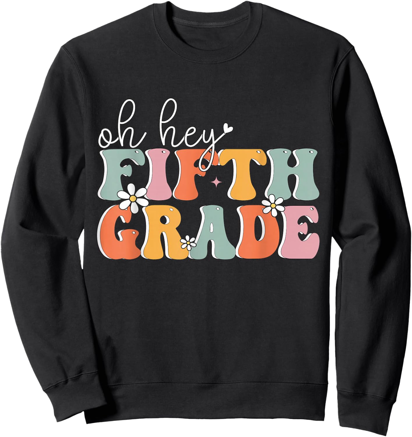 Oh Hey Fifth Grade, Cute 5th Grade Team Students Teachers Sweatshirt - Sweatshirt | Black