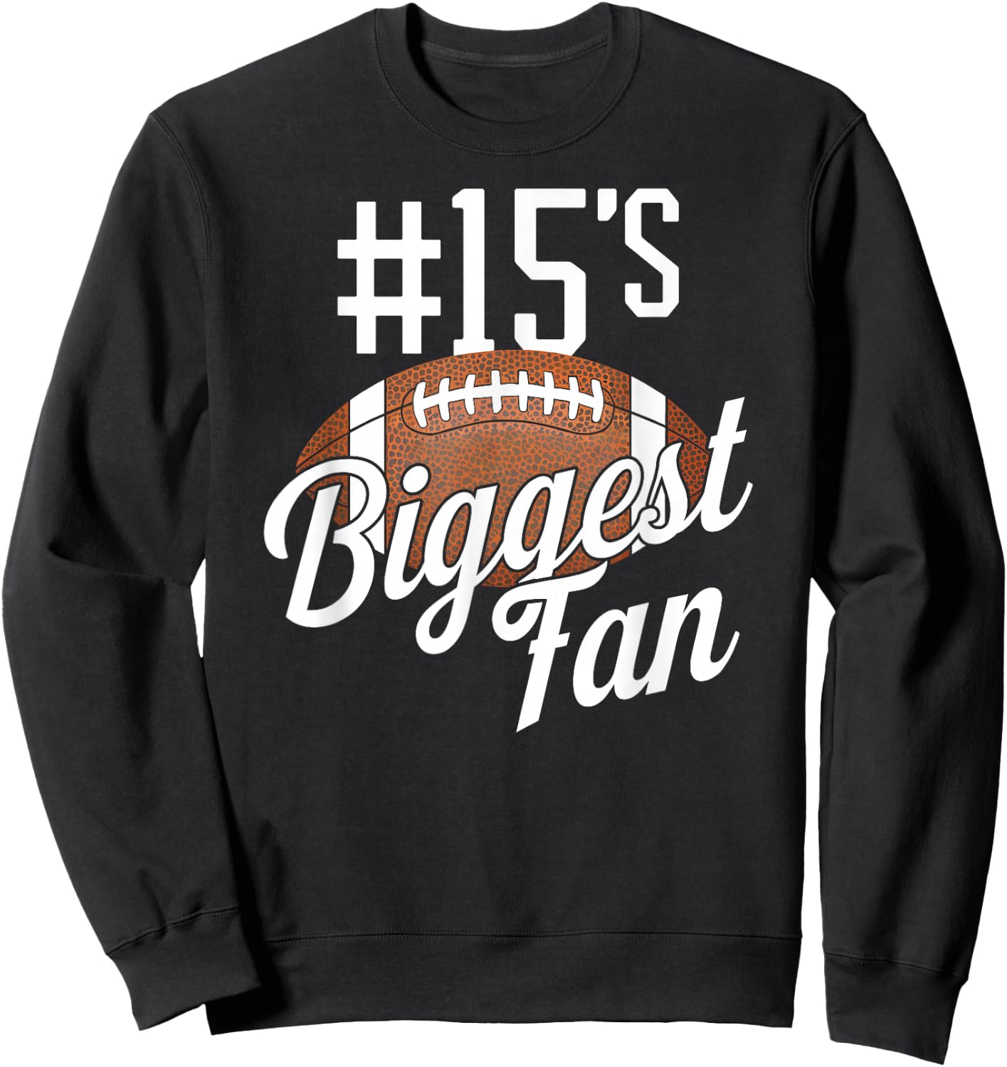 Number 15's Biggest Fan Football Mom Funny Woman Touchdown Sweatshirt - Sweatshirt | Black