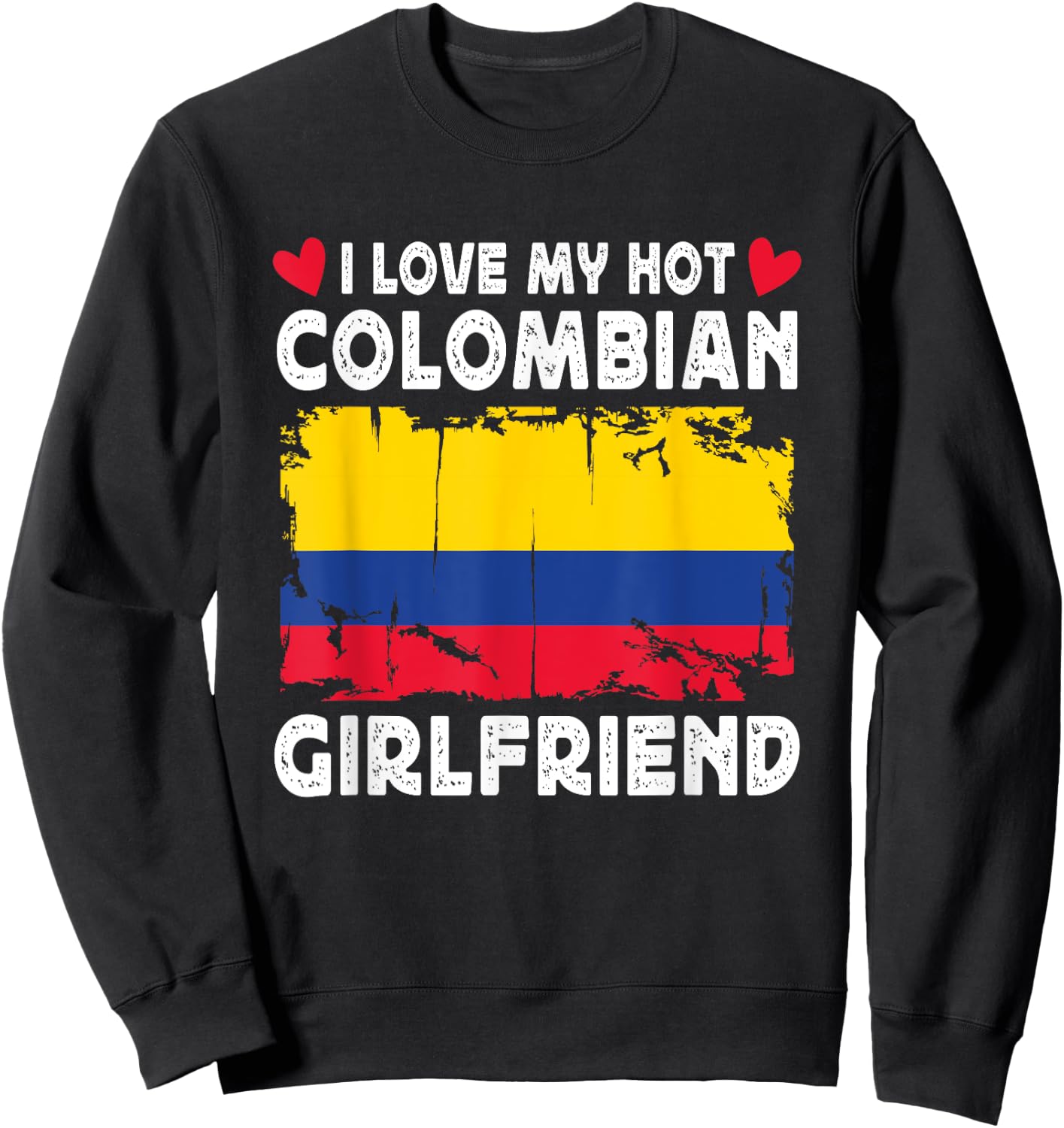 I Love My Hot Colombian Girlfriend Couple Colombia Flag Sweatshirt - Sweatshirt | Black