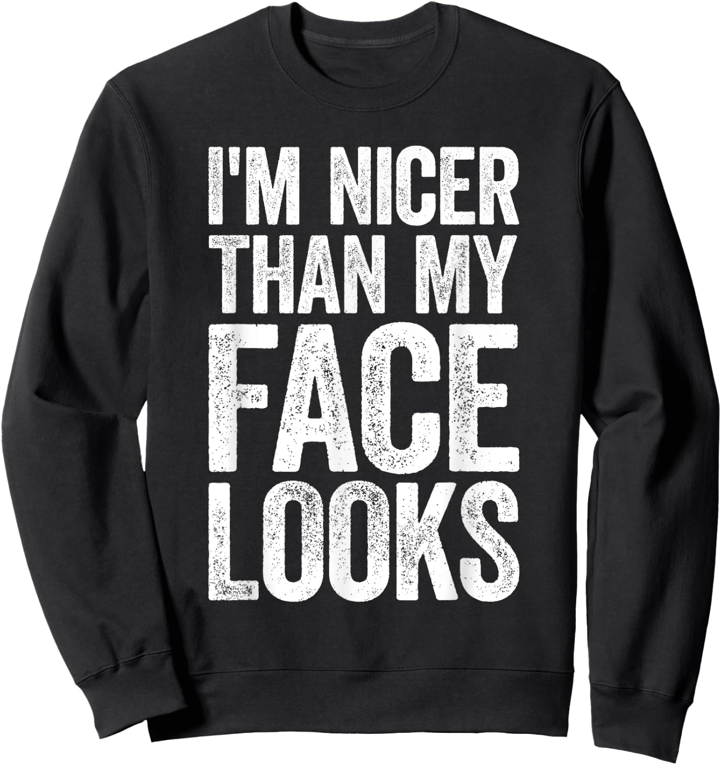 I'm Nicer Than My Face Looks Strongman Gym Workout Sweatshirt - Sweatshirt | Black