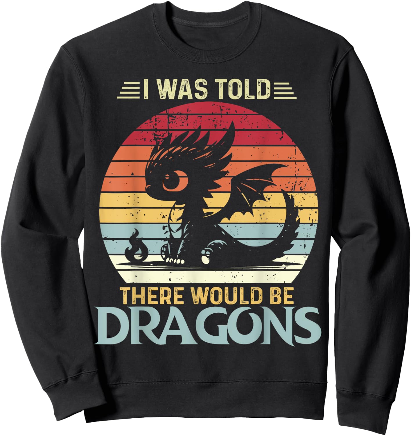 I Was Told There Would Be Dragons Vintage Fantasy Creature Sweatshirt - Sweatshirt | Black