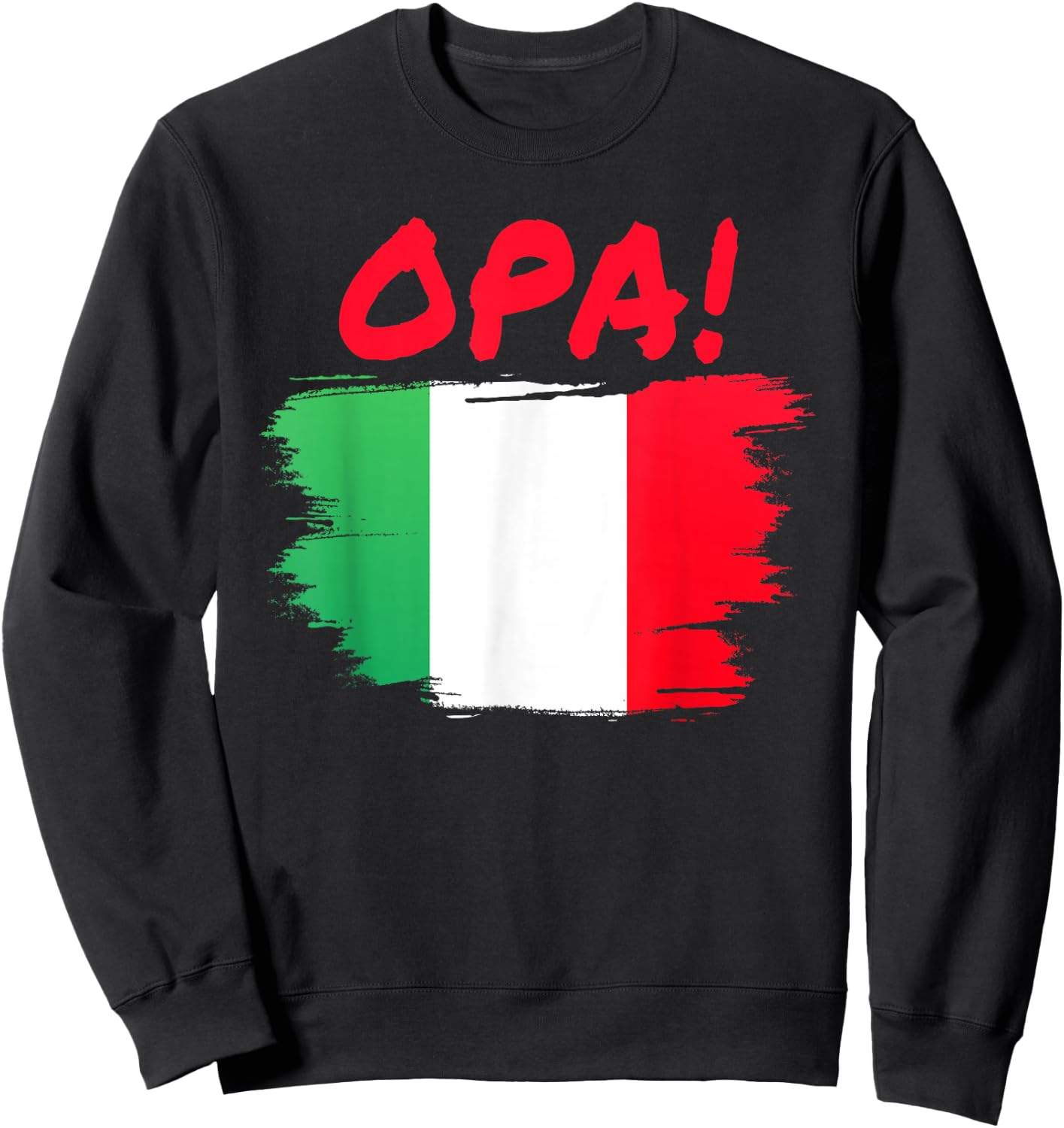 OPA! Funny Traditional Greek Italian Flag Quote Sweatshirt - Sweatshirt | Black