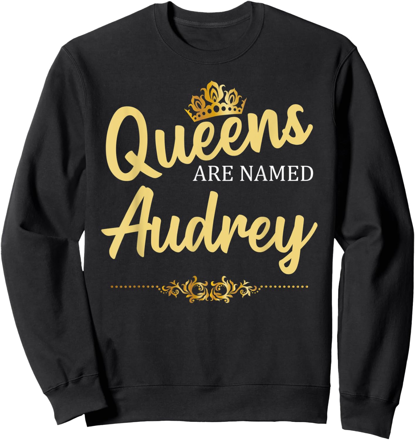 Queens Are Named AUDREY Personalized Funny Birthday Gift Sweatshirt - Sweatshirt | Black