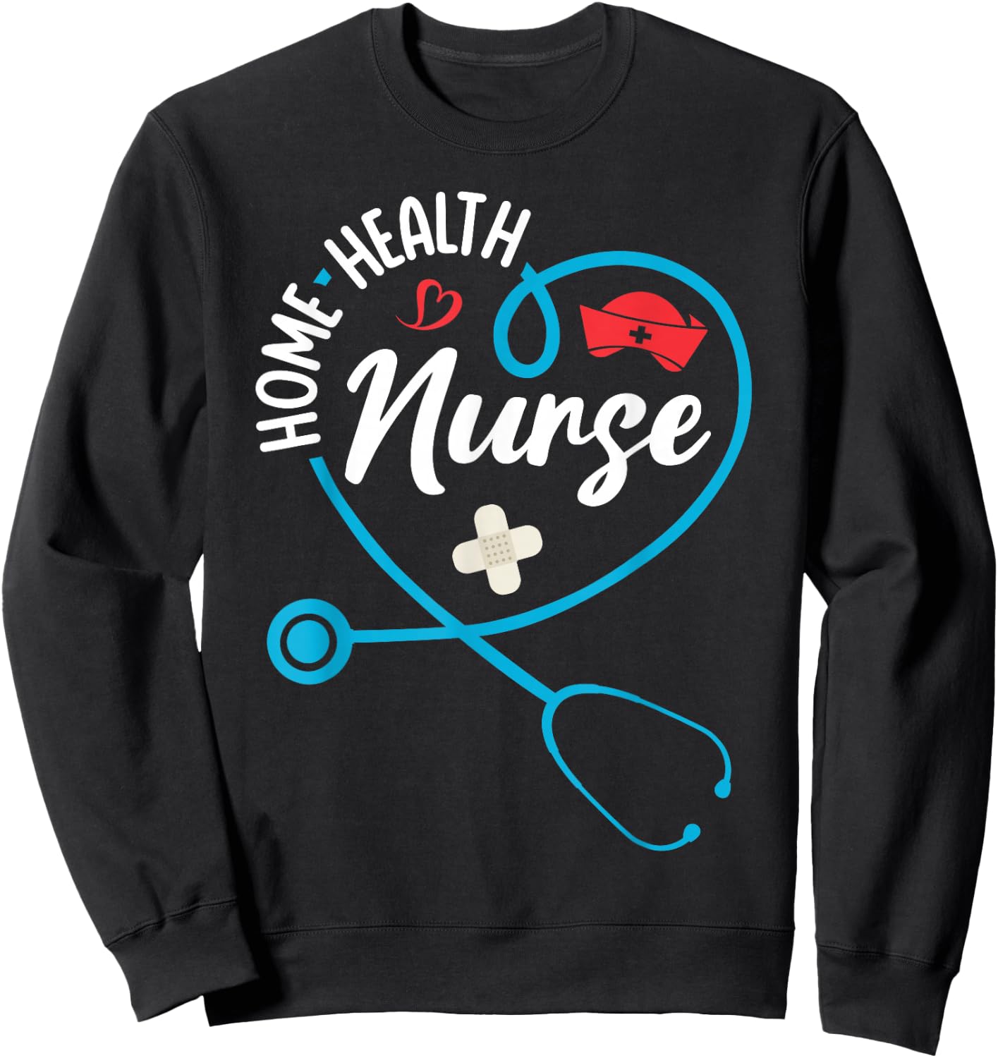 Home Health Nurse Appreciation Stethoscope Sweatshirt - Sweatshirt | Black