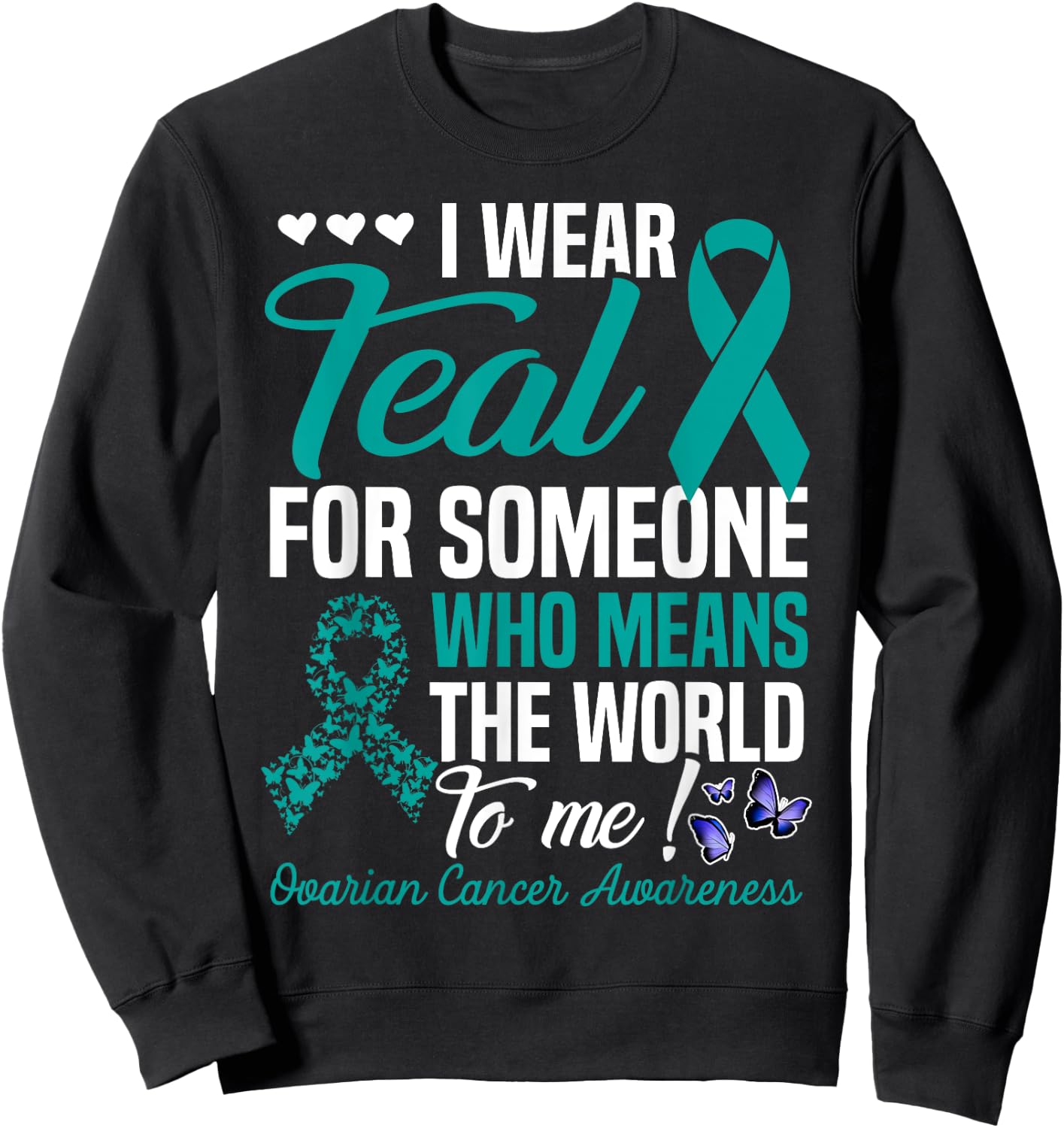 I Wear Teal For Someone Who Means World To Me Butterfly Sweatshirt - Sweatshirt | Black