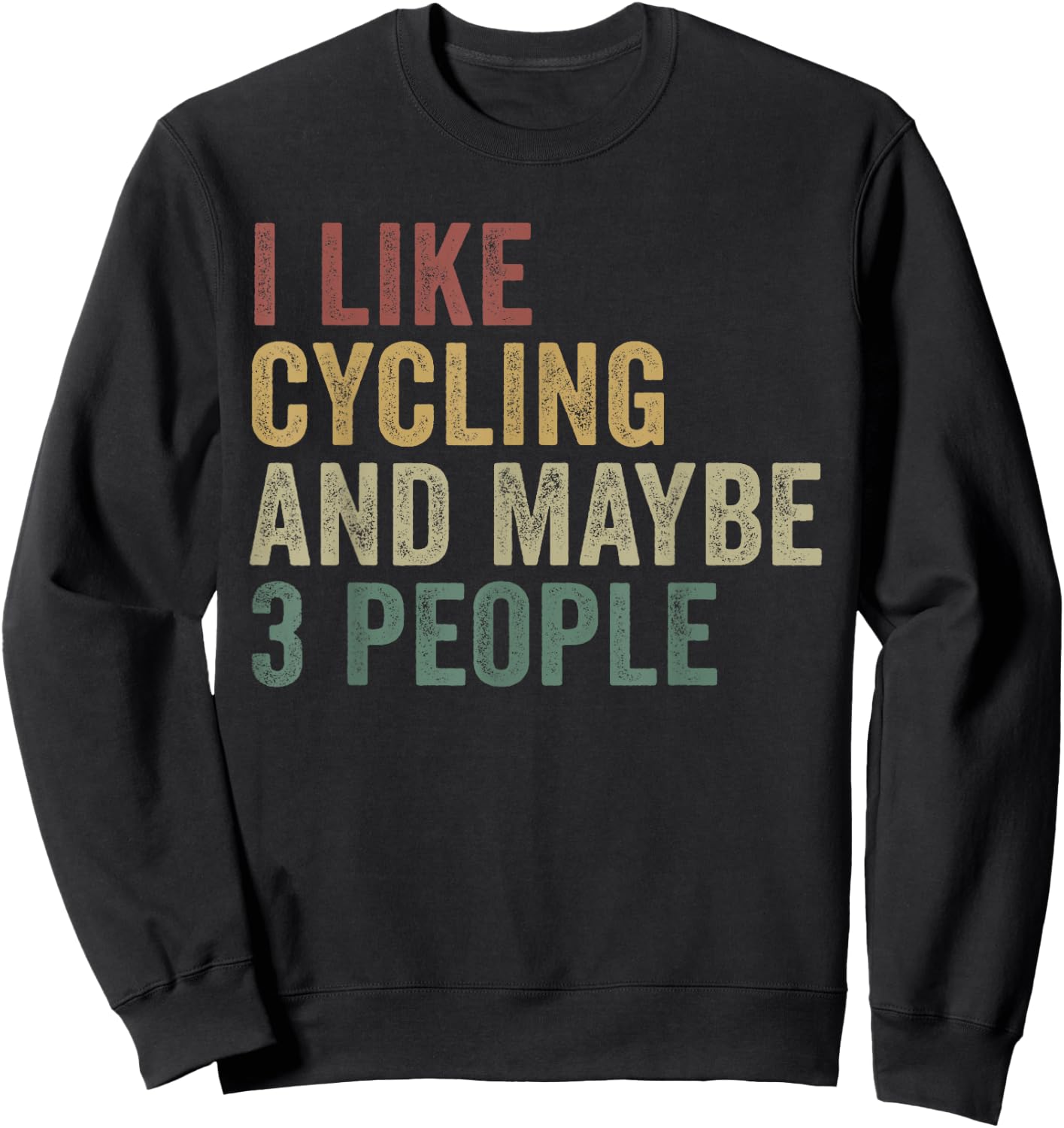 I Like Cycling And Maybe 3 People Funny Cyclist Cycle Sweatshirt - Sweatshirt | Black