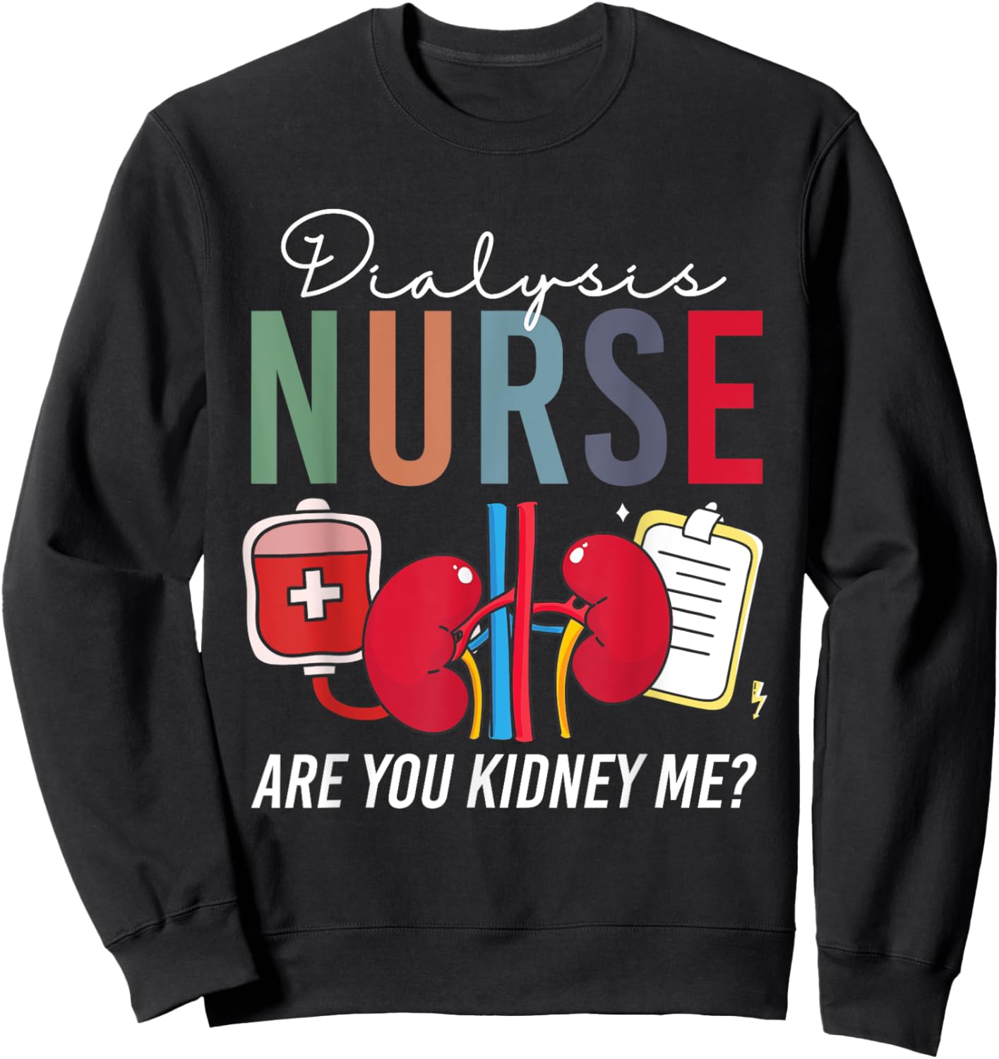 Funny Dialysis Nurse Vintage Are You Kidney Me Sweatshirt - Sweatshirt | Black