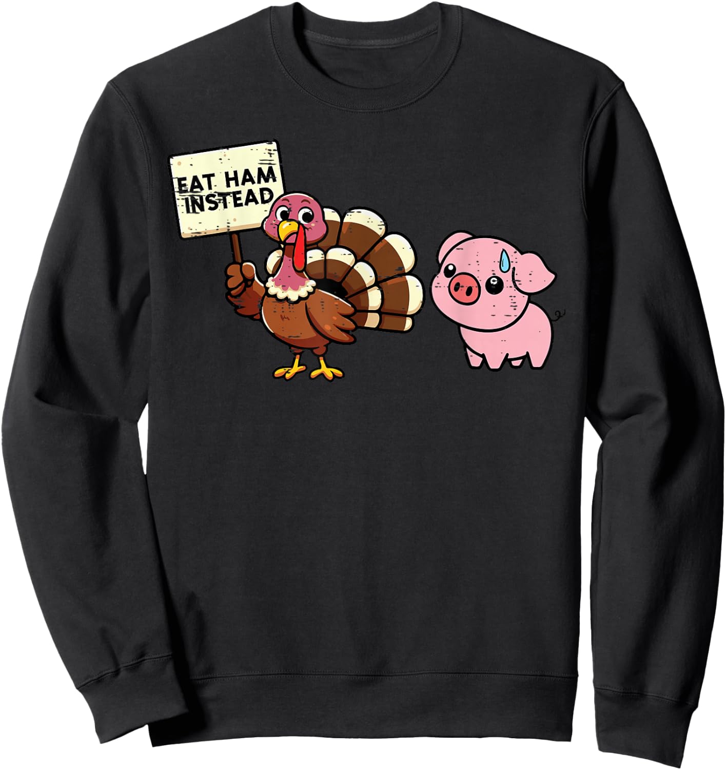 Thanksgiving Eat Ham Instead Funny Turkey Pig Kids Men Women Sweatshirt - Sweatshirt | Black