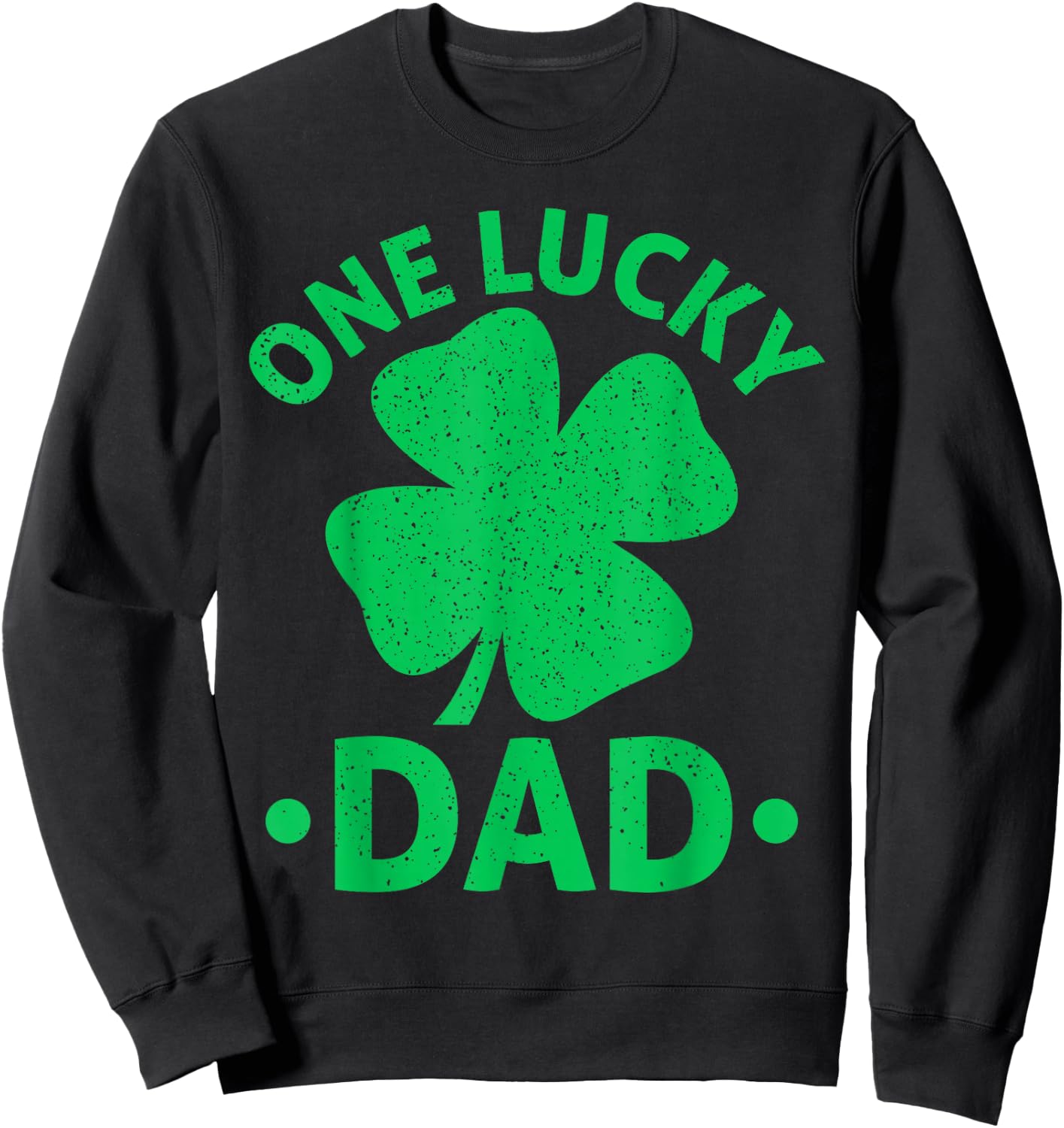 One Lucky Dad St Patrick Day Dad Sweatshirt - Sweatshirt | Black