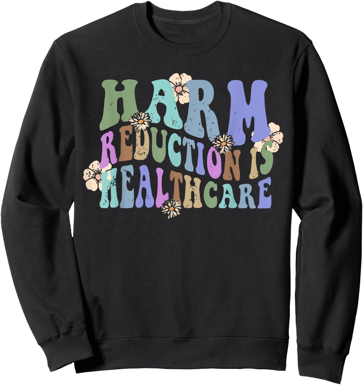 Retro Flower Harm Reduction Healthcare Overdose Awareness Sweatshirt - Sweatshirt | Black