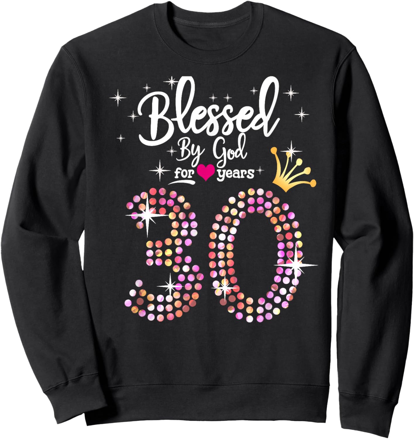 Blessed by God for 30 Years 30th Birthday Anniversary Sweatshirt - Sweatshirt | Black