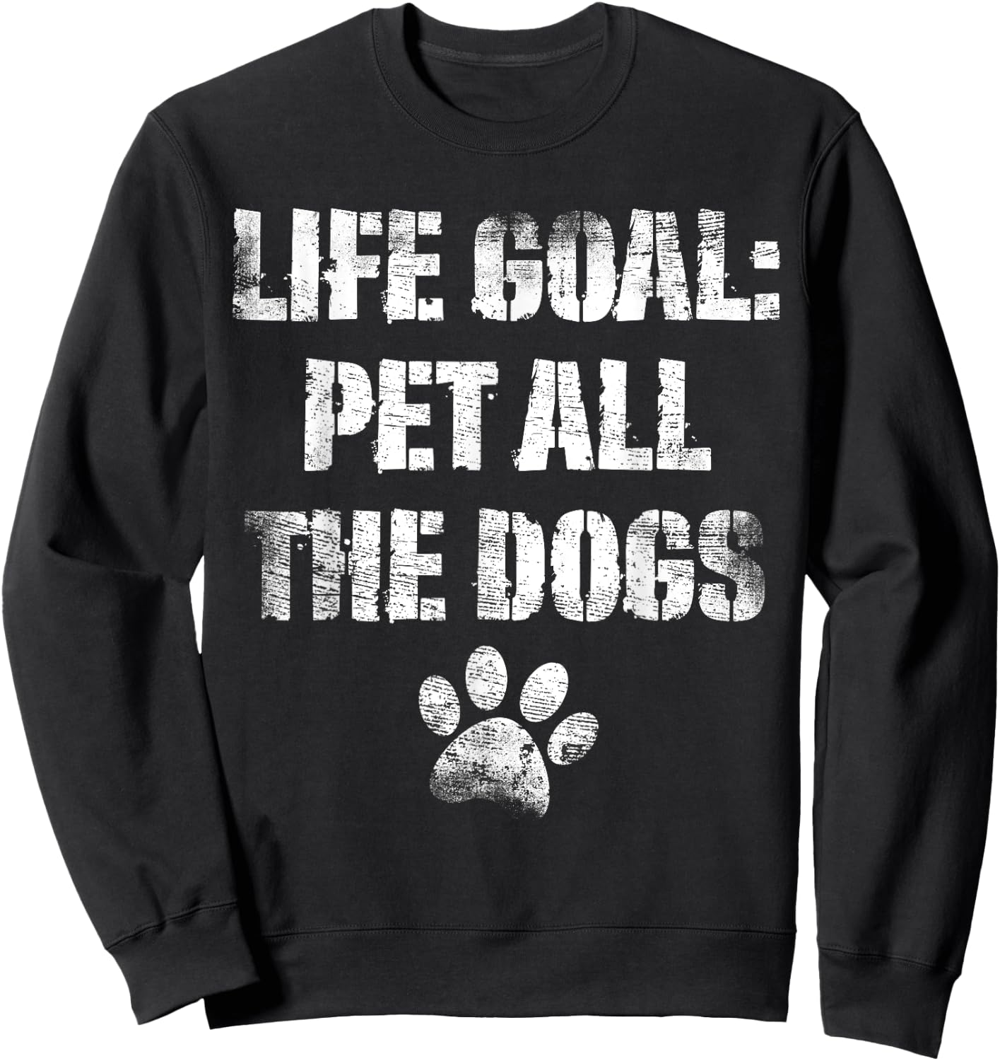 Life Goal Pet All The Dogs Funny Dog Lover Doggy Owner Women Girls Kids Sweatshirt - Sweatshirt | Black