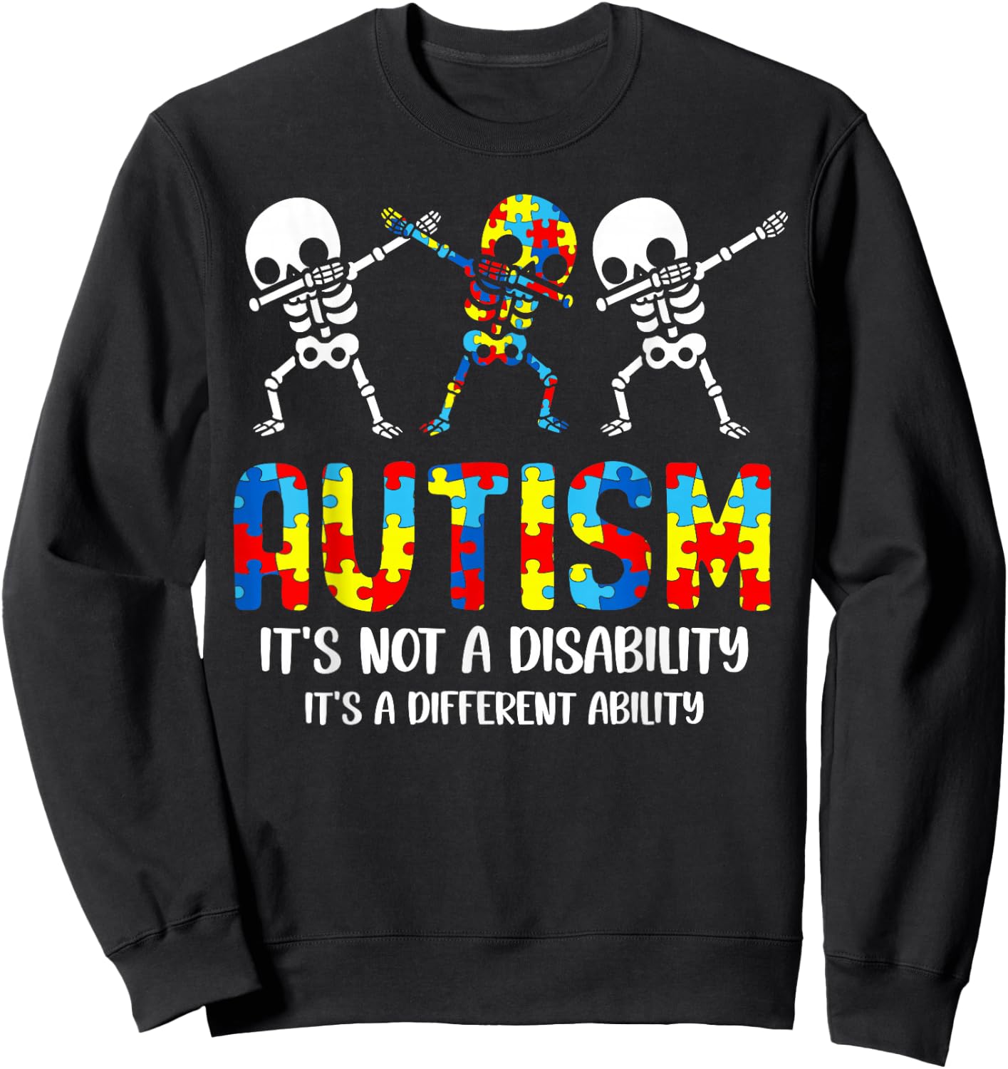 Not a Disability It's a Different Ability Autism Skeleton Sweatshirt - Sweatshirt | Black