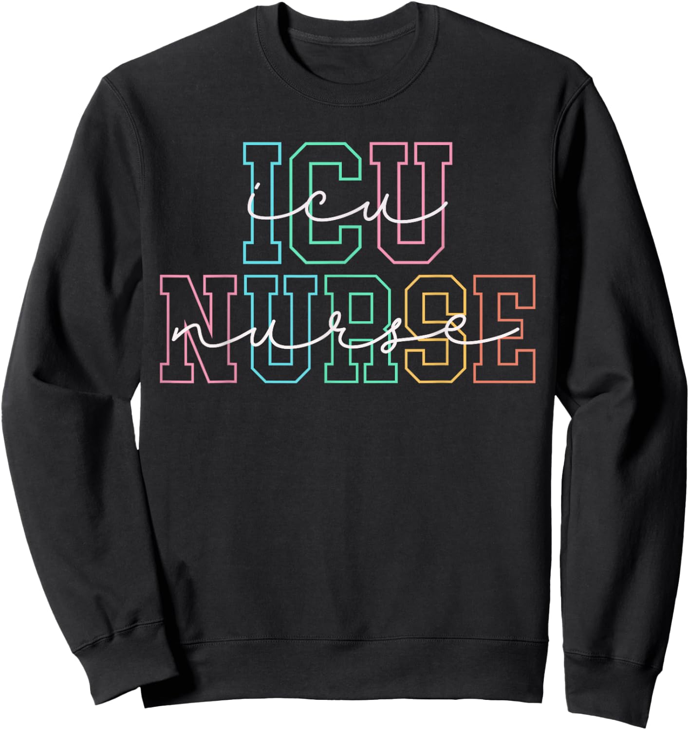 Icu Nurse Icu Nursing Icu Critical Care Men Women ICU Nurse Sweatshirt - Sweatshirt | Black
