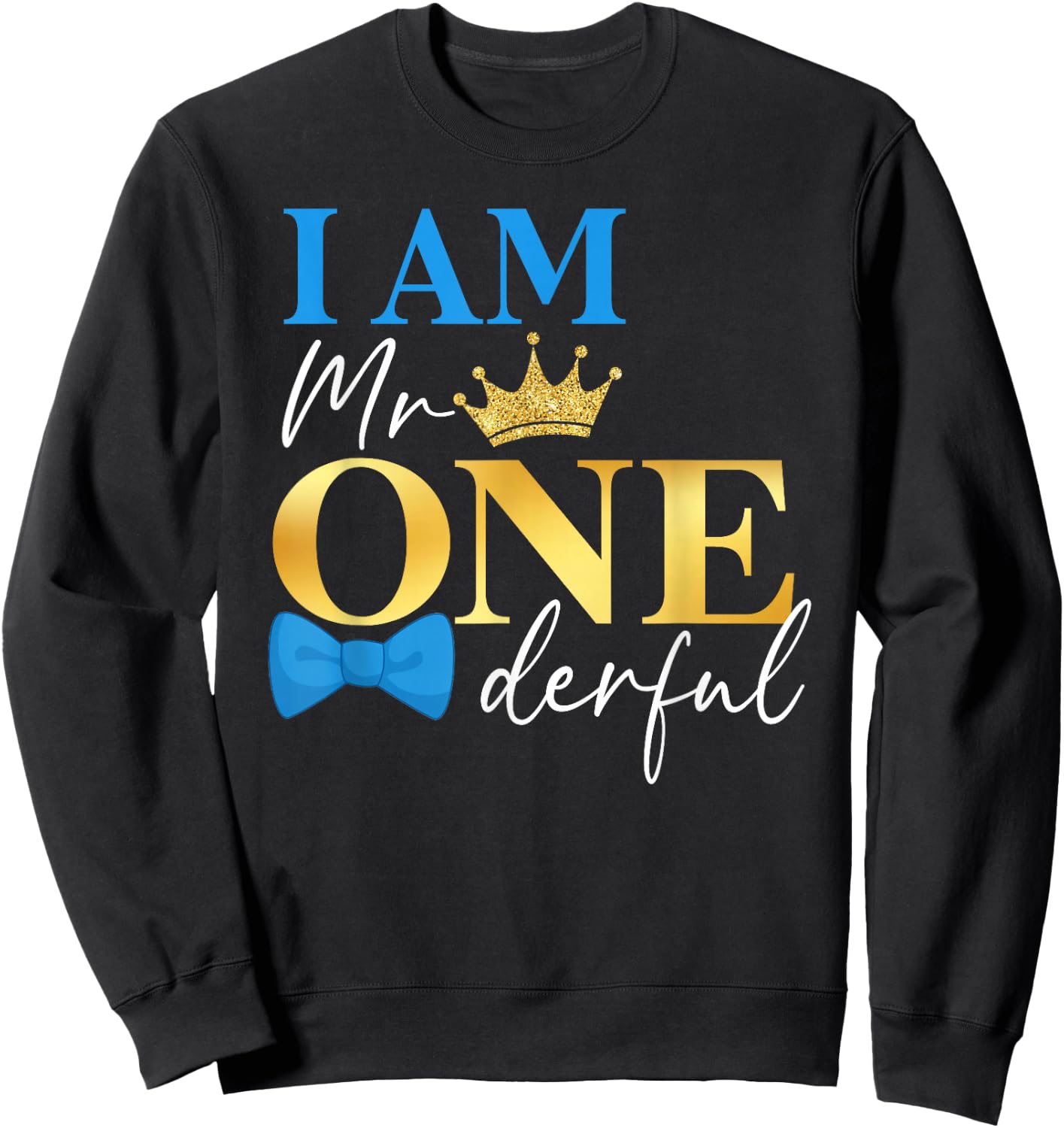 I Am Mr Onederful 1st Birthday First One-Derful Baby Boy Sweatshirt - Sweatshirt | Black