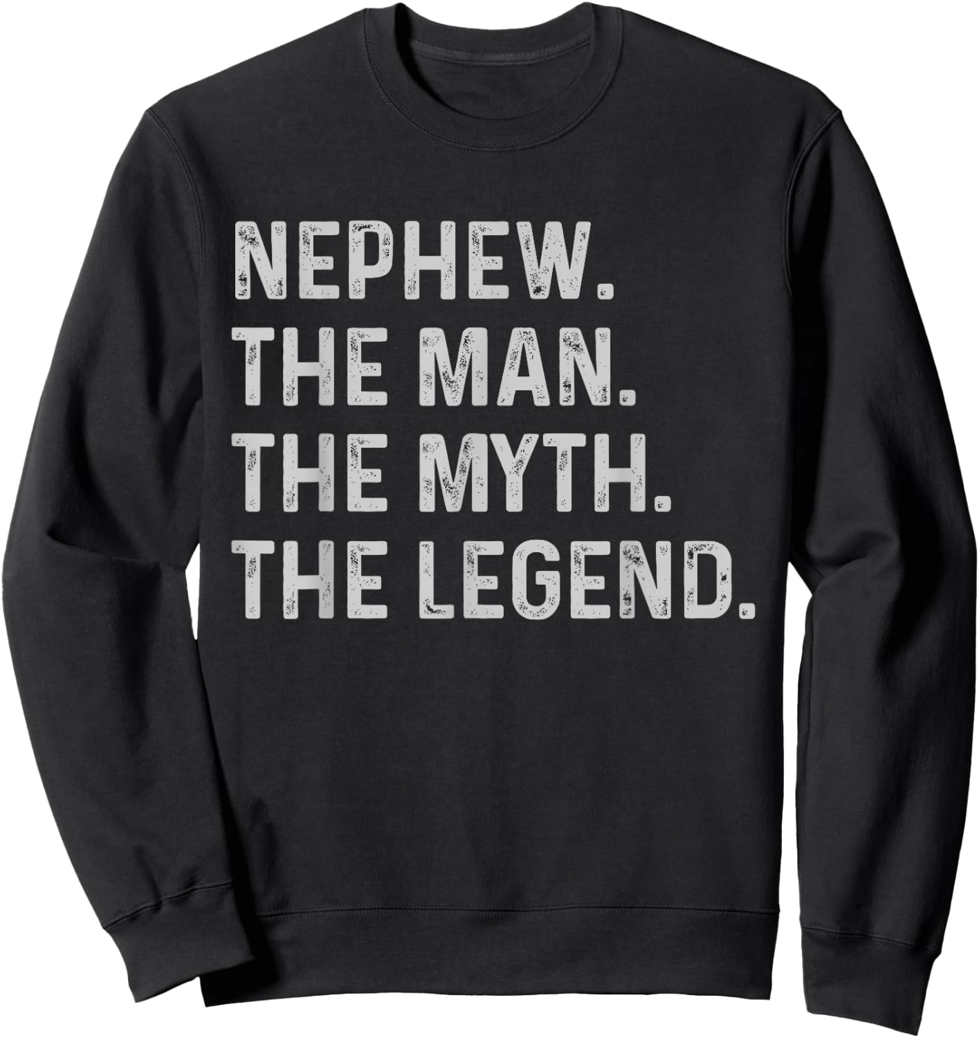Nephew The Man The Myth The Legend - Funny Gift Nephew Sweatshirt - Sweatshirt | Black