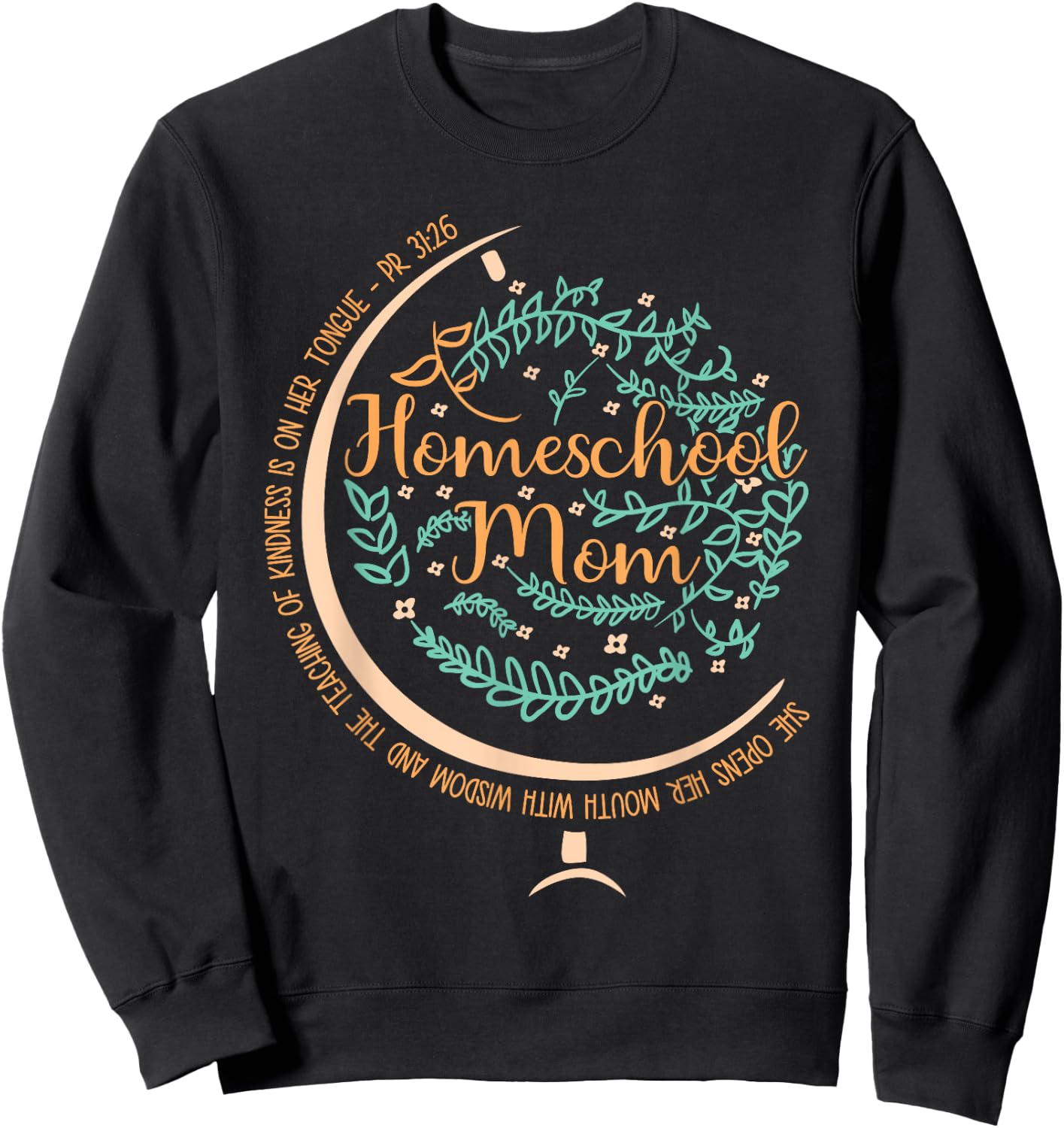 PR 31:26 Christian Homeschool Mom Sweatshirt - Sweatshirt | Black