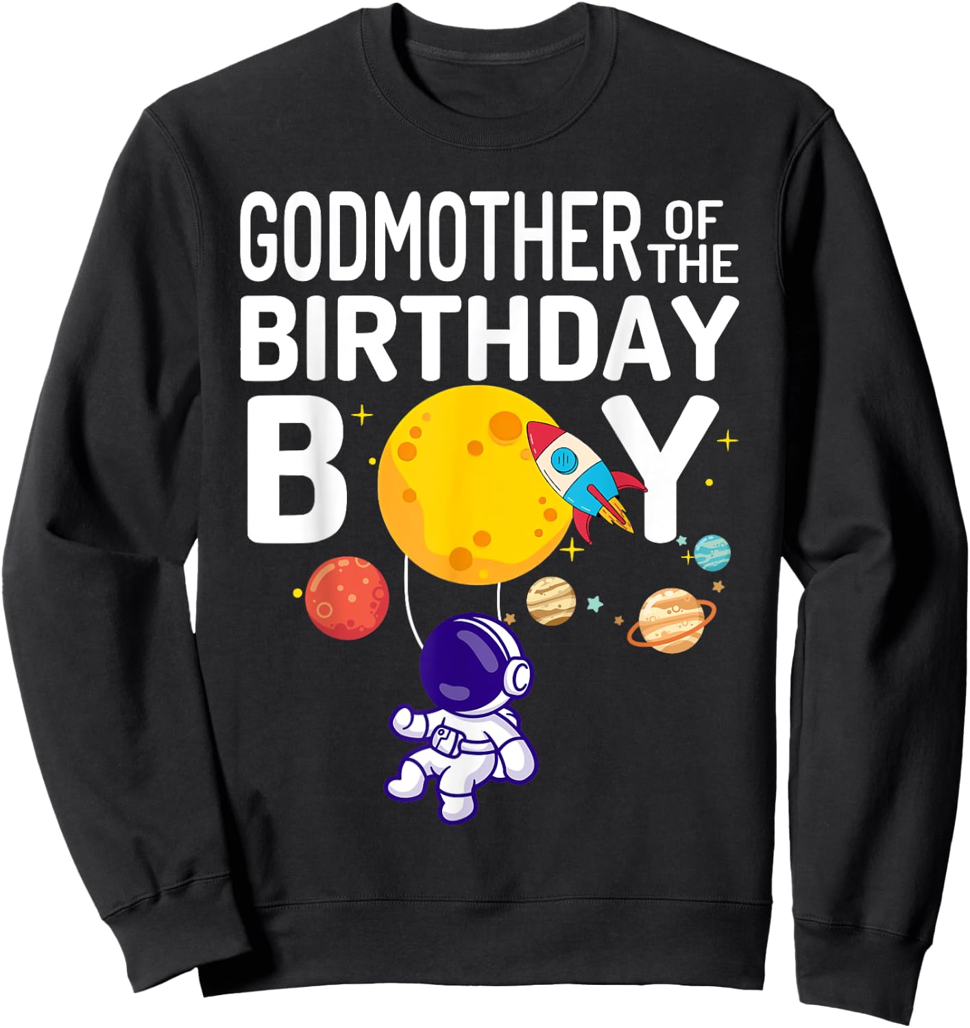 Godmother of The Birthday Boy Space Astronaut Birthday Sweatshirt - Sweatshirt | Black