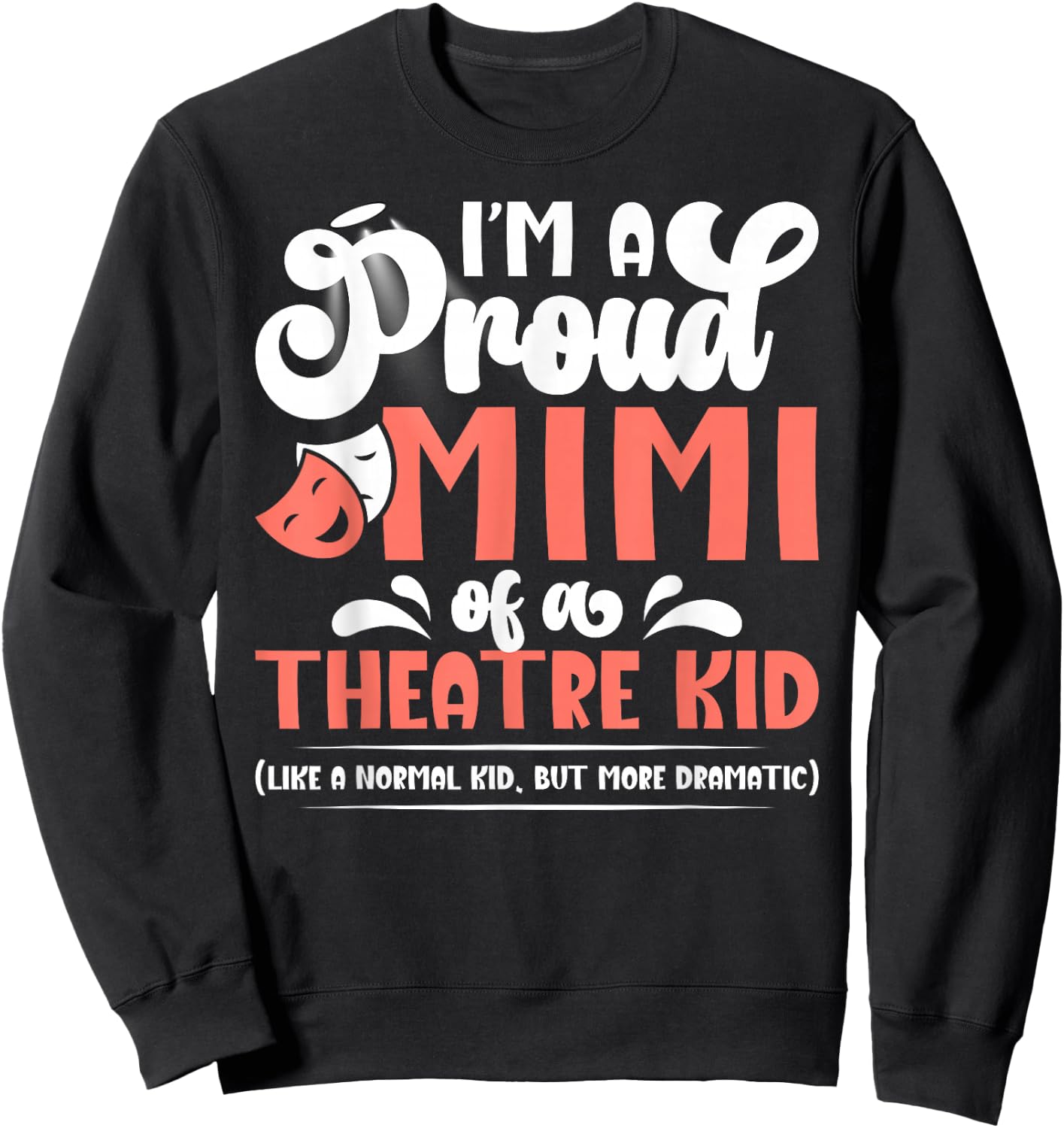 I'm A Proud Theatre Mimi Theatre Actress Mimi Theater Mimi Sweatshirt - Sweatshirt | Black