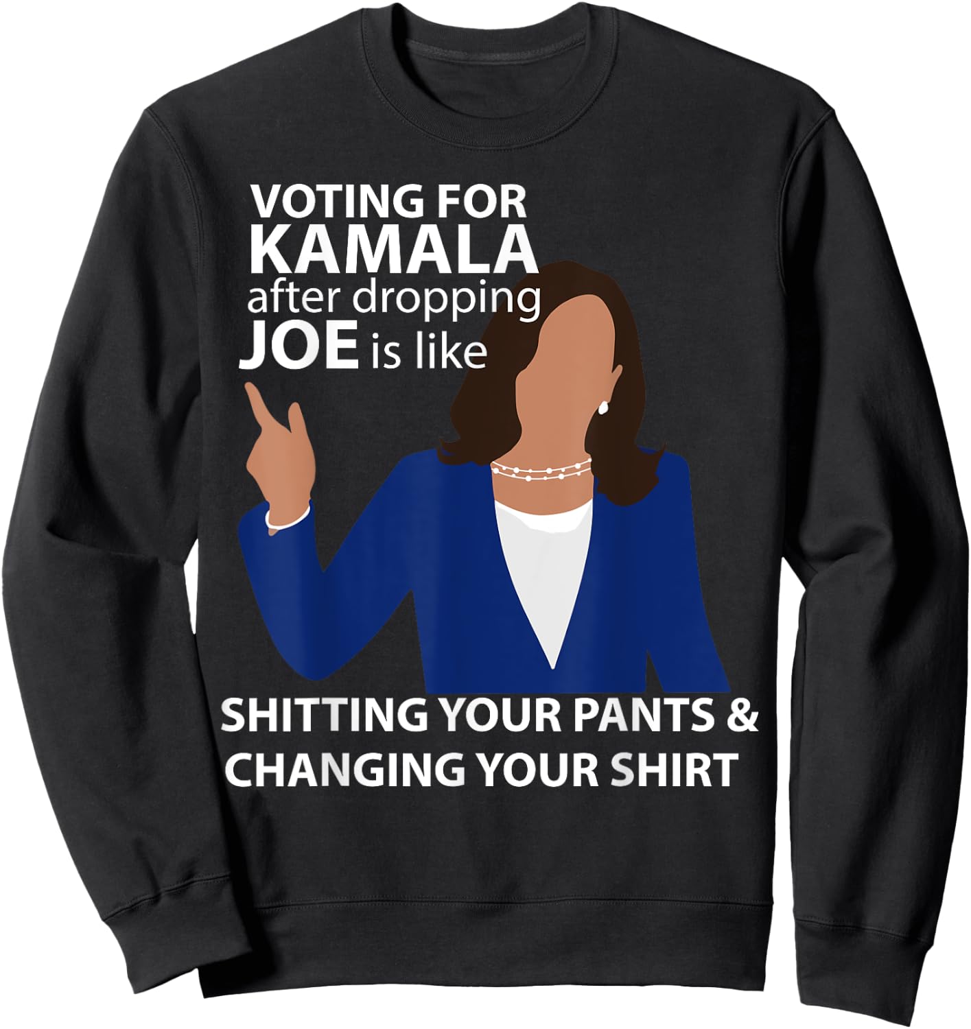 Voting for Kamala After Dropping Joe is Like Shitting Sweatshirt - Sweatshirt | Black