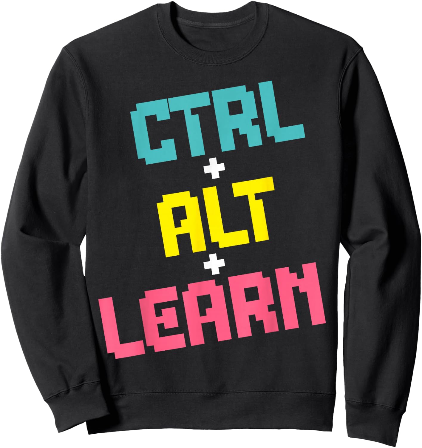 Computer Teacher Back To School Kids Ctrl + Alt + Learn Sweatshirt - Sweatshirt | Black