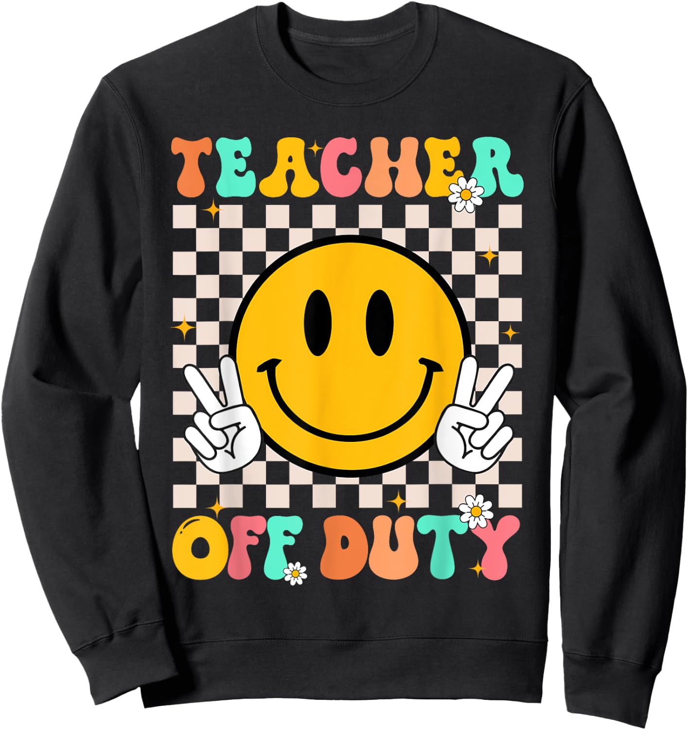 Teacher Off Duty Smile Face Retro Groovy Last Day Of School Sweatshirt - Sweatshirt | Black