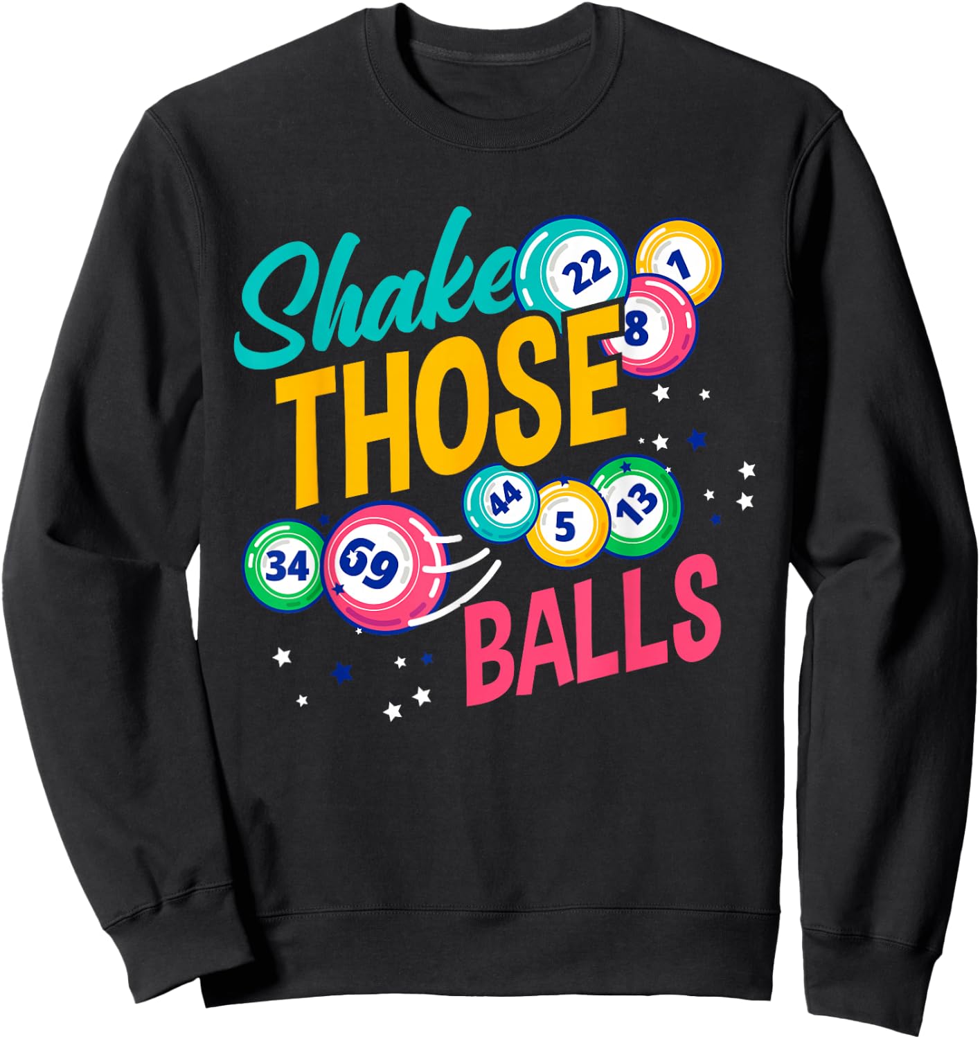 Shake Those Balls Funny Bingo Player Sweatshirt - Sweatshirt | Black