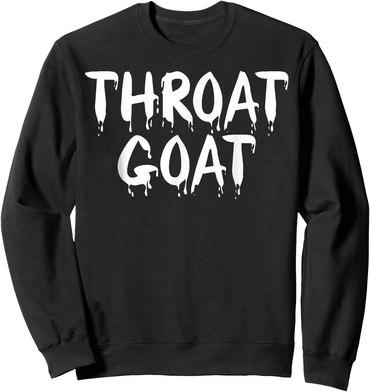 Funny Throat Goat - Adult Humor Sarcastic Outfit Sweatshirt - Sweatshirt | Black