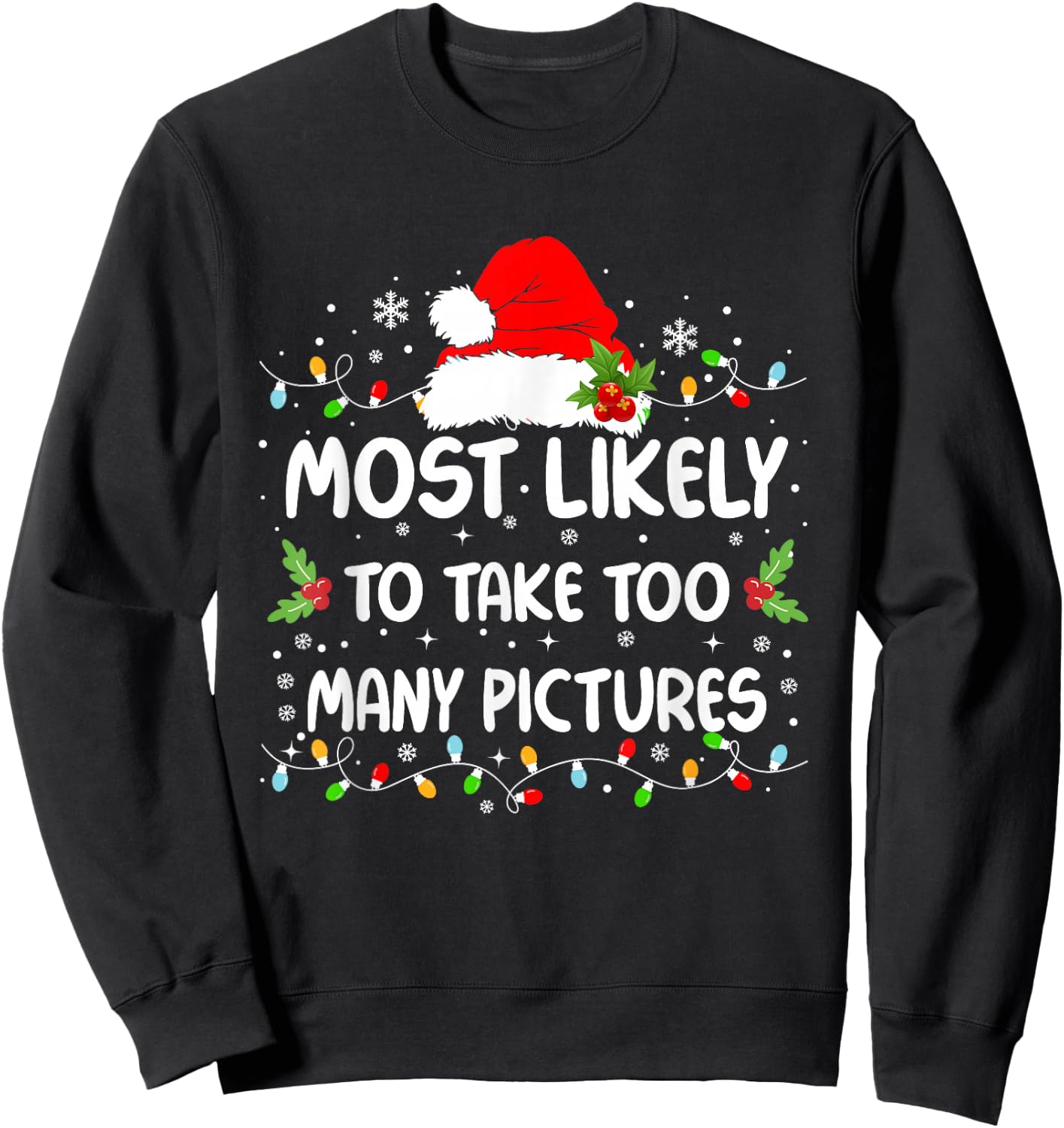 Funny Most Likely To Take Too Many Pictures Christmas Sweatshirt - Sweatshirt | Black