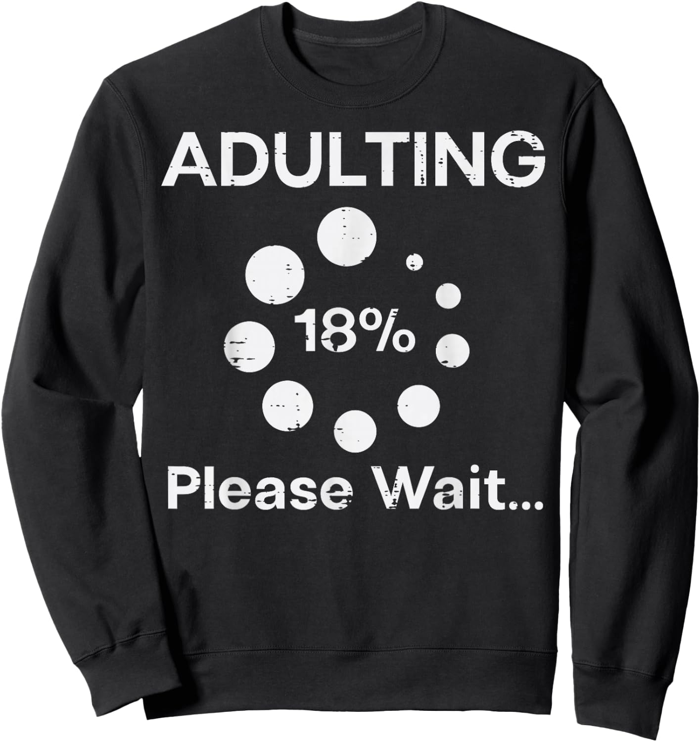 Adulting Please Wait 18 Percent Fun 18th Birthday Women Men Sweatshirt - Sweatshirt | Black