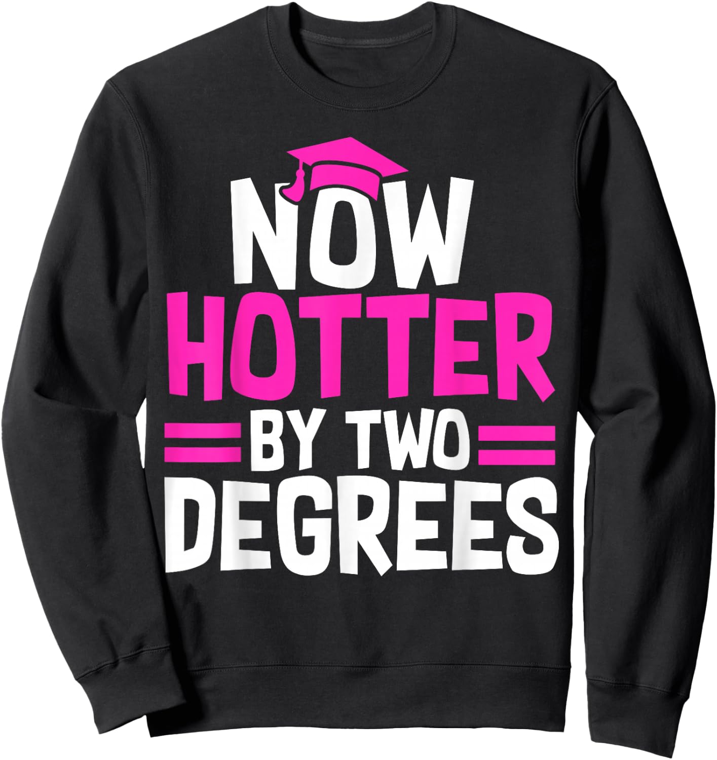 Now Hotter By One Degree Class of 2026 Sweatshirt - Sweatshirt | Black