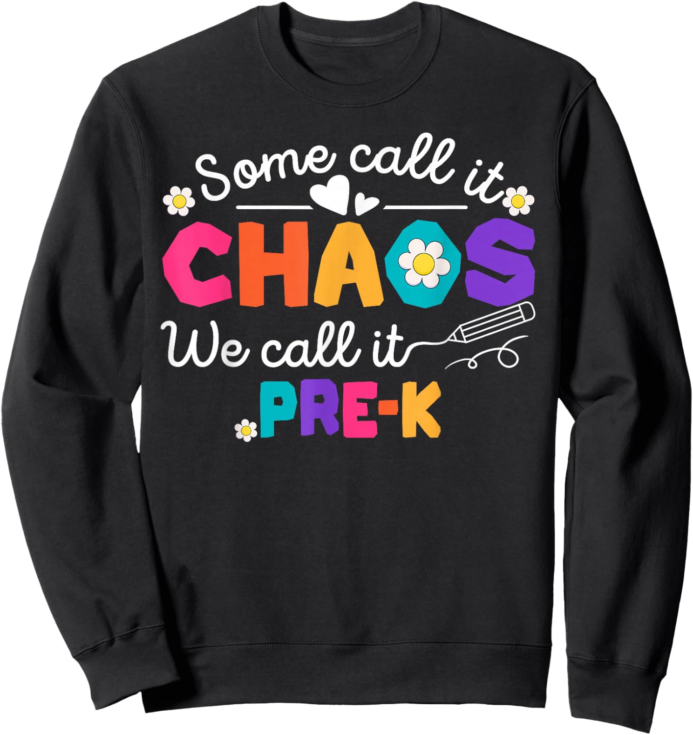 Some Call It Chaos We Call It Pre-K Back To School Sweatshirt - Sweatshirt | Black