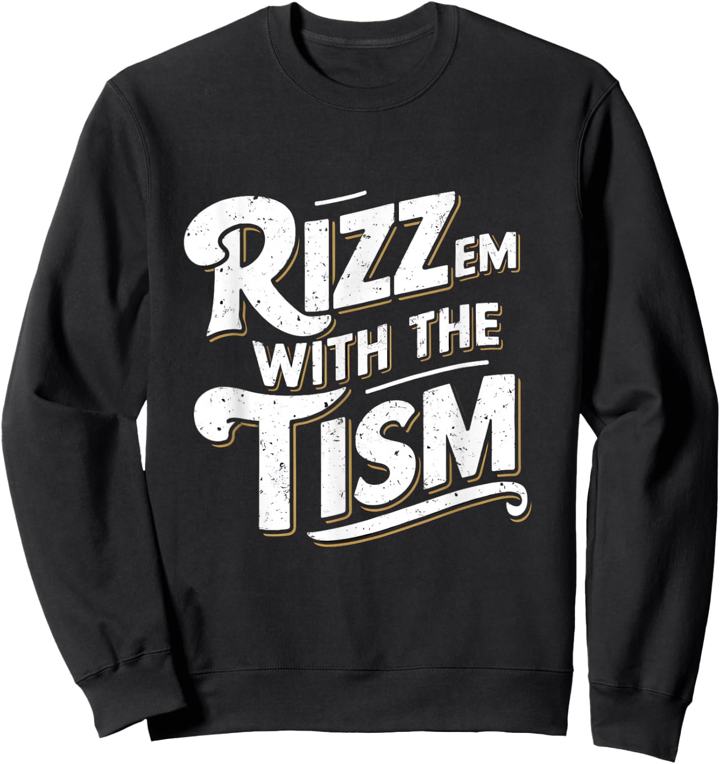 Autism Funny Vintage Rizz Em With The Tism Meme Autistic Sweatshirt - Sweatshirt | Black