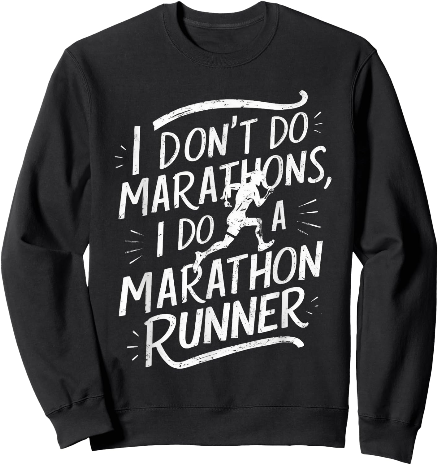 I Don't Do Marathons I Do A Marathon Runner Funny Fitness Sweatshirt - Sweatshirt | Black
