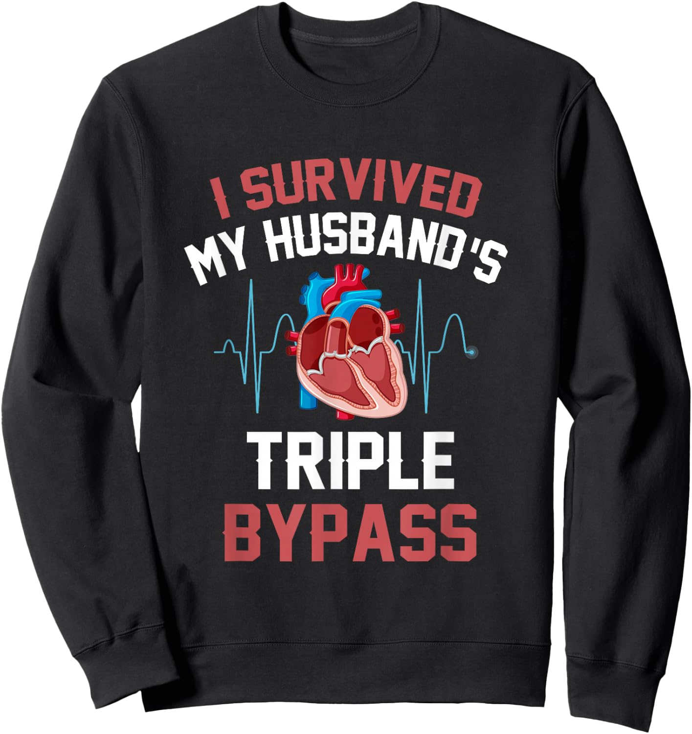 I Survived My Husbands Triple Bypass Heart Surgery Heartbeat Sweatshirt - Sweatshirt | Black
