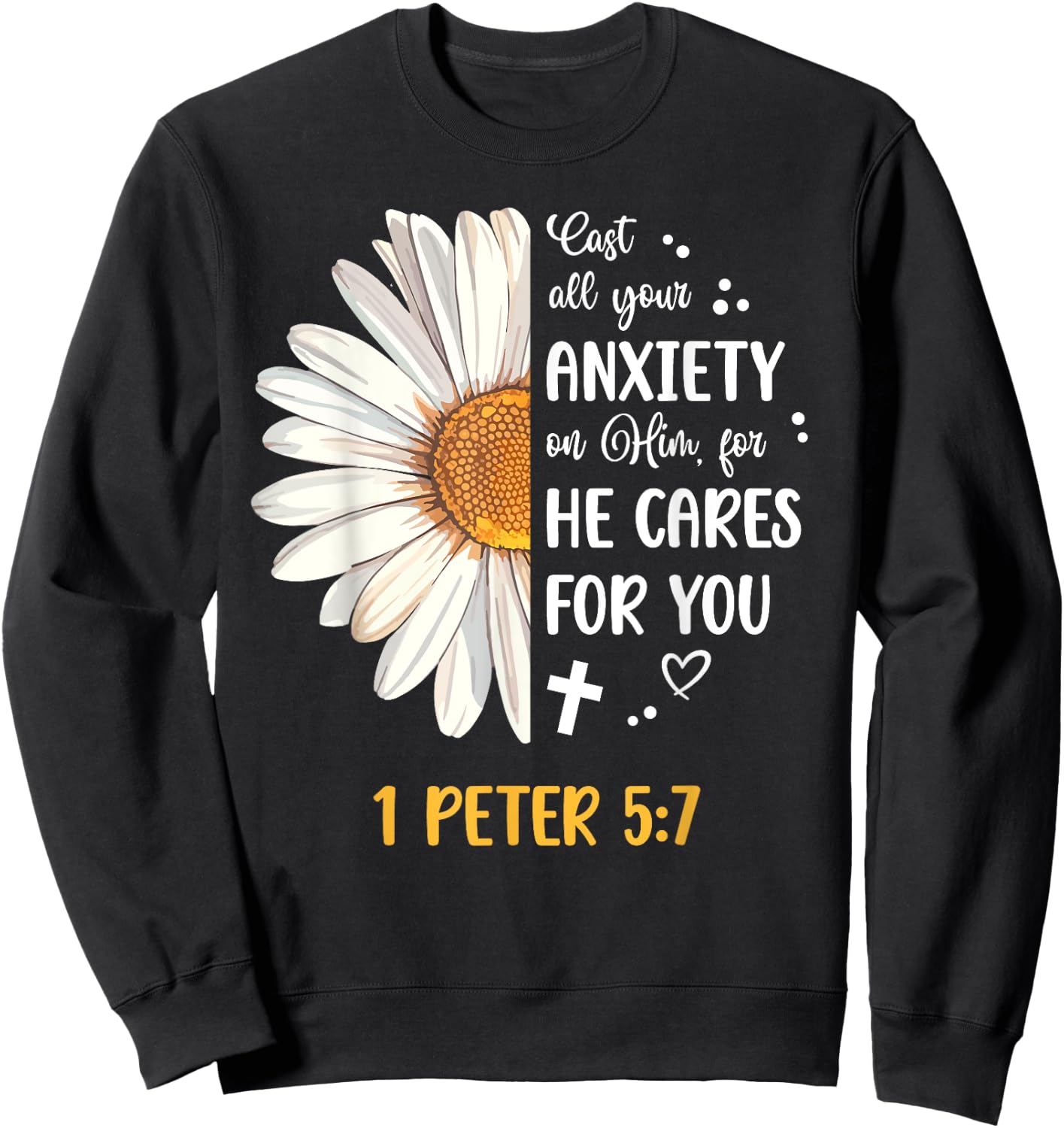 Daisy 1 Peter 5:7 Cast All Your Anxiety On Him Bible Verse Sweatshirt - Sweatshirt | Black