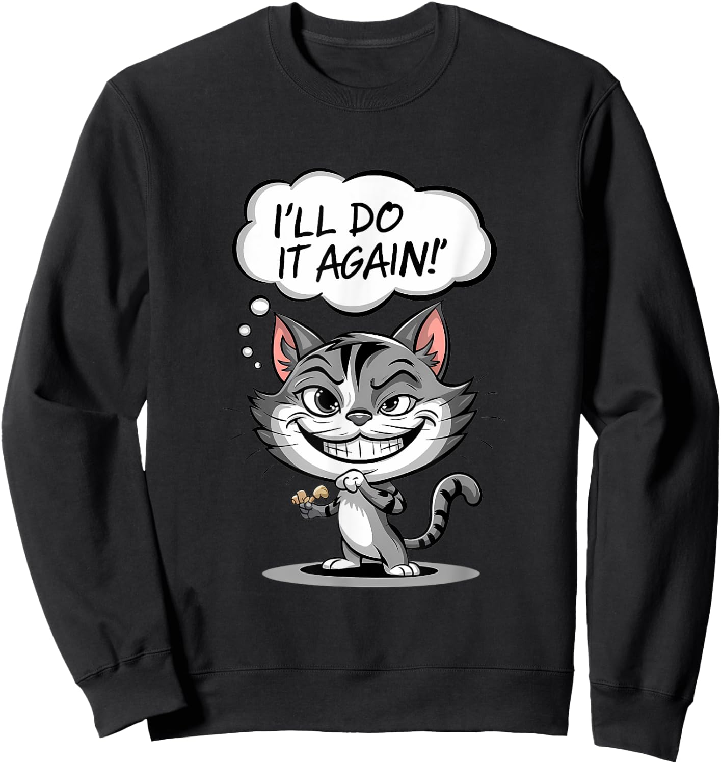 Funny Cat I'll Do It Again Sweatshirt - Sweatshirt | Black