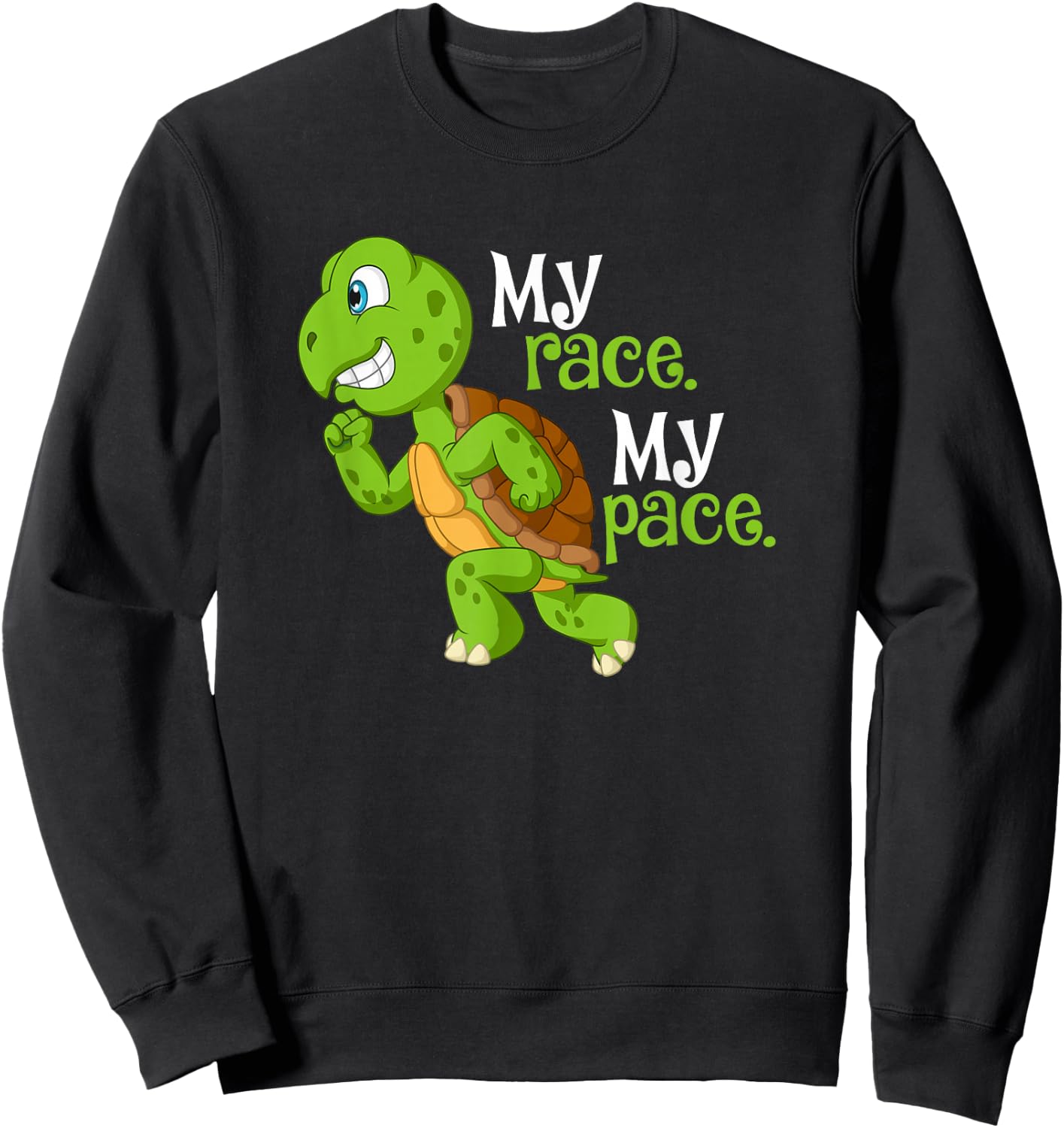 My Race My Pace Turtle Running For Health And Happiness Fun Sweatshirt - Sweatshirt | Black