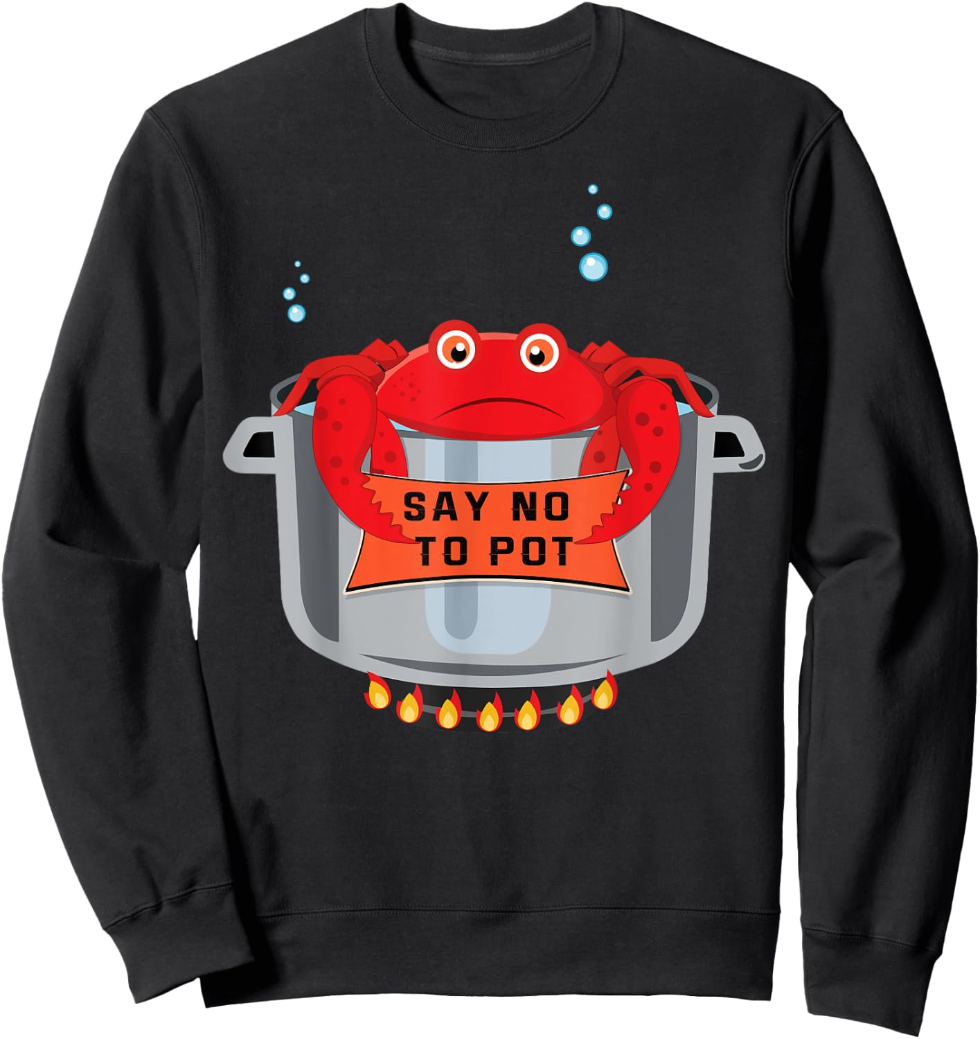 Say No To Pot Great Seafood Boil Crawfish Boil Crab Sweatshirt - Sweatshirt | Black