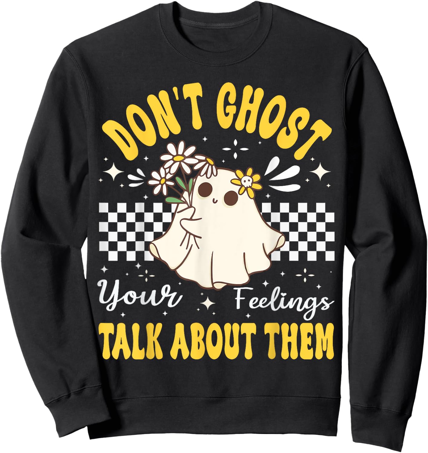 Don't Ghost Your Feeling Mental Health Halloween Flower Sweatshirt - Sweatshirt | Black