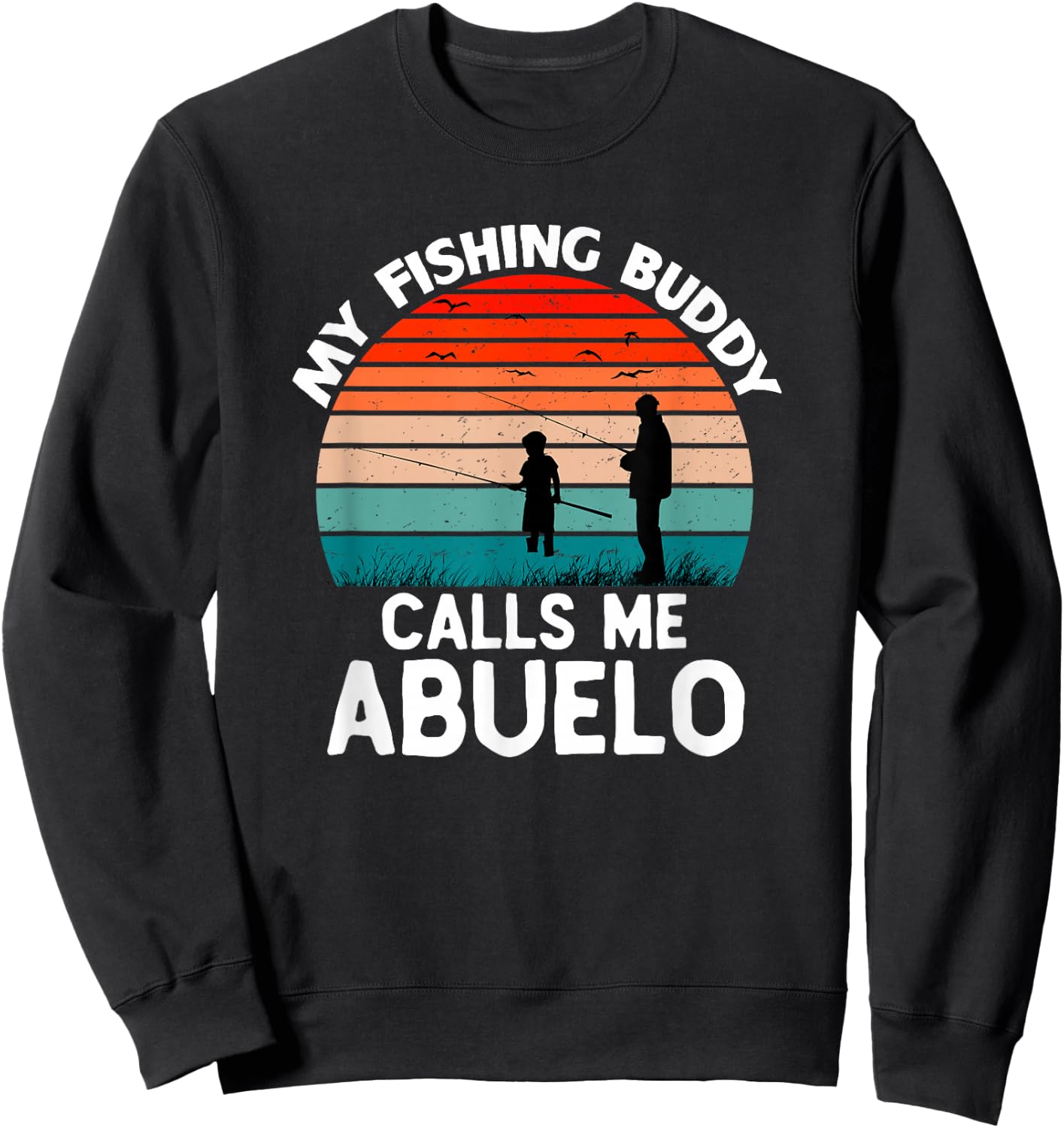 My Fishing Buddy Calls Me Abuelo Retro Vintage Grandpa Sweatshirt - Sweatshirt | Black