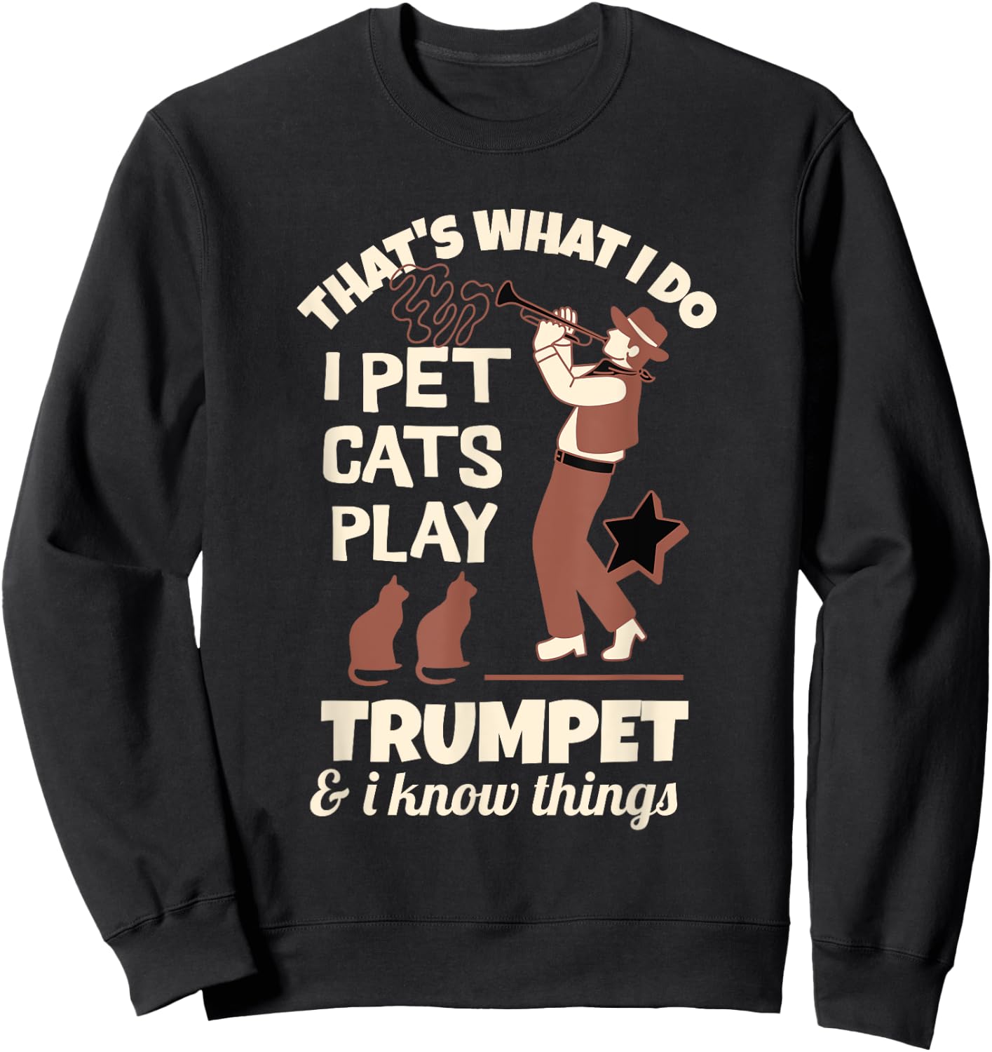 Trumpeters That's I Pet Cats Play Trumpet And I Know Things Sweatshirt - Sweatshirt | Black