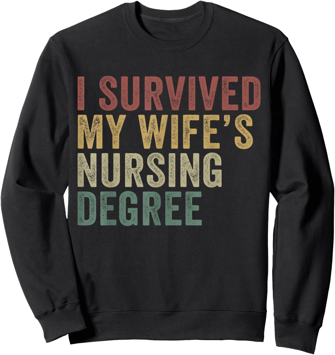 I Survived My Wife's Nursing Degree Funny Husband Sweatshirt - Sweatshirt | Black