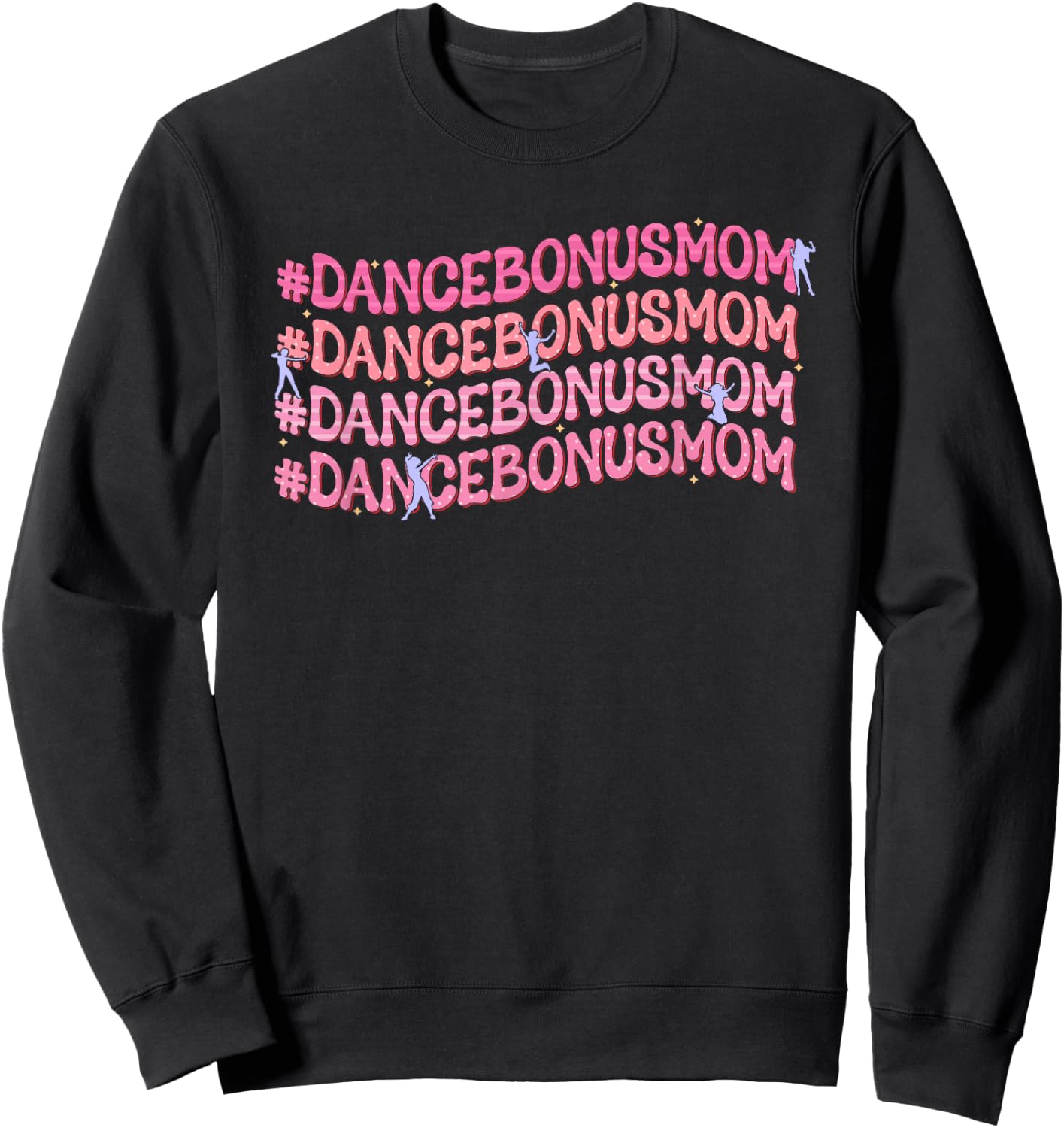 Dance Bonus Mom Repeat Dancer Dancing Stepmom Sweatshirt - Sweatshirt | Black